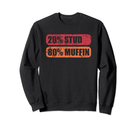 20 Stud 80 Muffin Funny Dad Sweatshirt - Novelty Apparel Men Women - T-Shirt, Sweatshirt, Hoodie