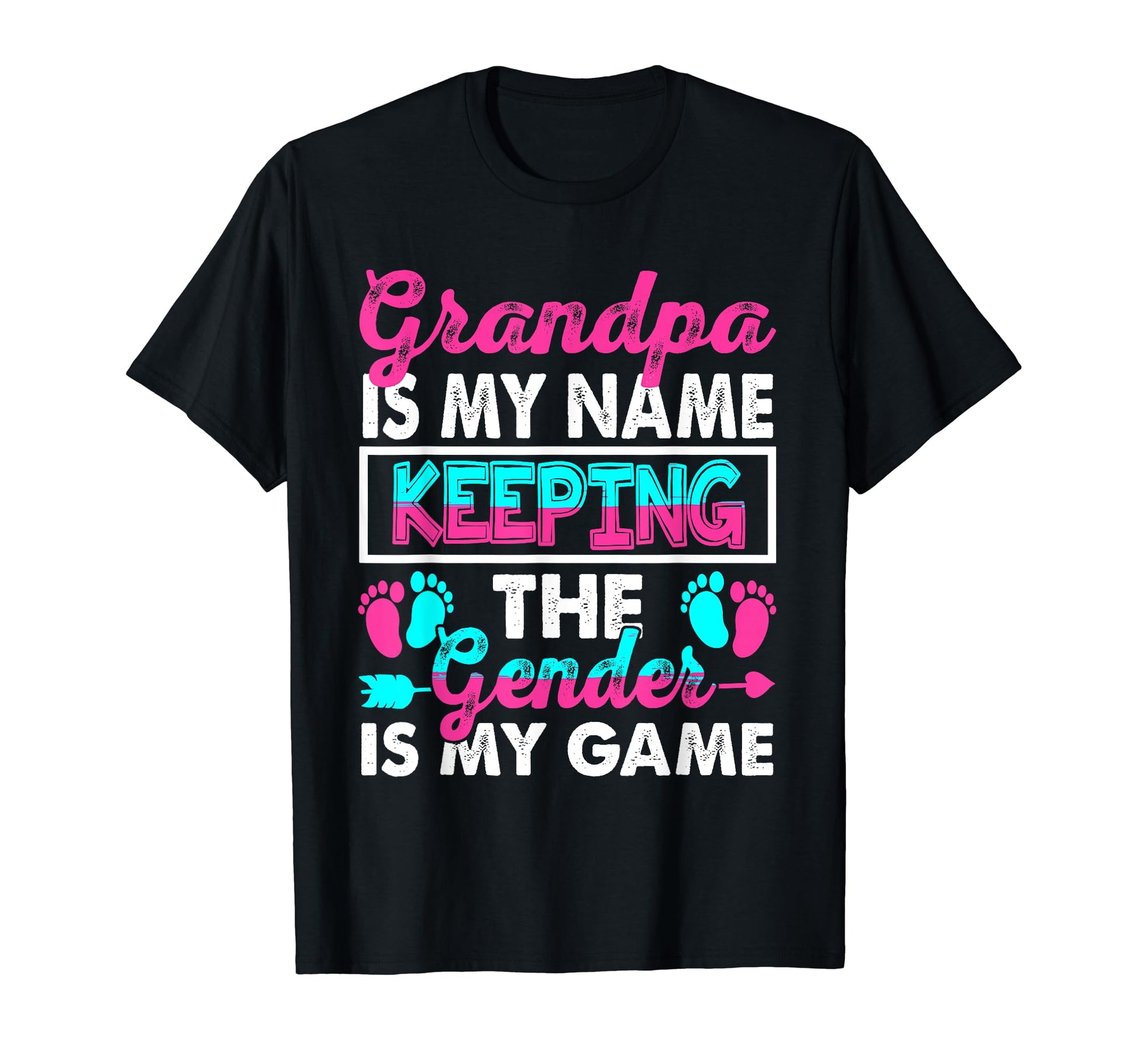 Grandpa Is My Name Keeping Gender Is My T-Shirt - Novelty Apparel Unisex - T-Shirt, Sweatshirt, Hoodie