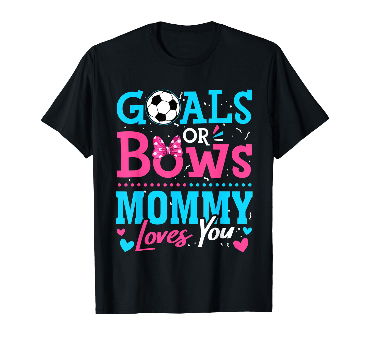 Gender Reveal Goals Or Bows Mommy T-Shirt - Aesthetic Graphic for Adults - T-Shirt, Sweatshirt, Hoodie