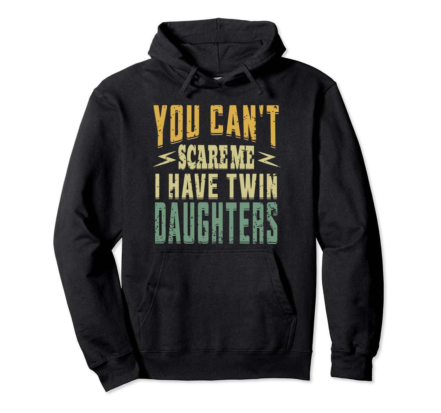 You Cant Scare Me I Have Twin Hoodie - Novelty Apparel for Adults - T-Shirt, Sweatshirt, Hoodie