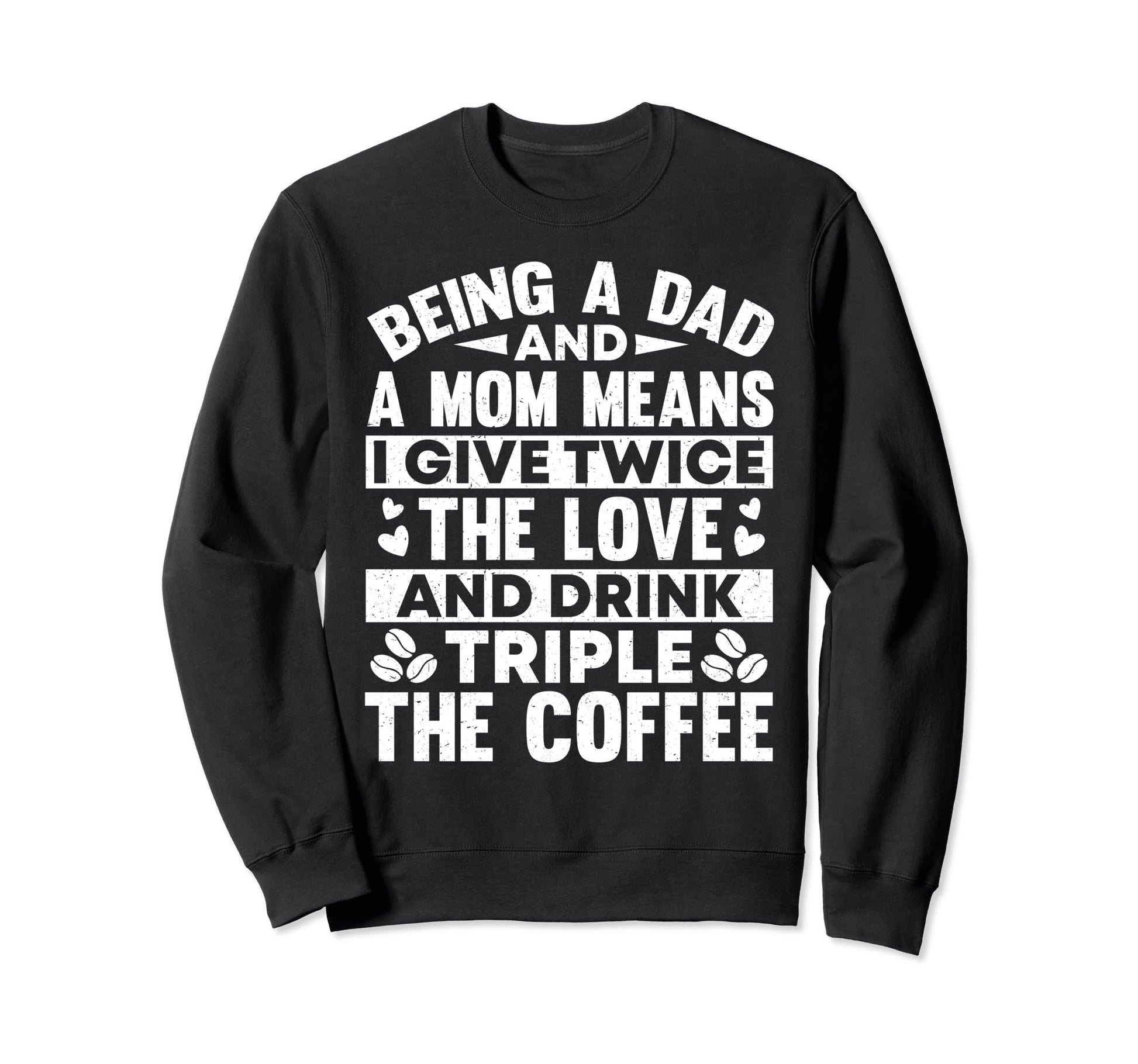 Funny Single Dad Fathers Day Sweatshirt - Custom Art Print Men Women - T-Shirt, Sweatshirt, Hoodie