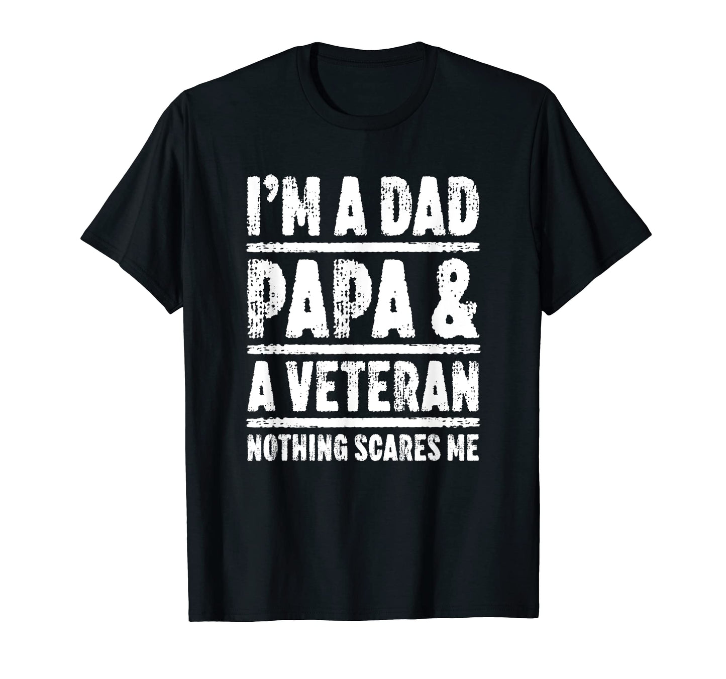 Im Dad Papa And Veteran Nothing T-Shirt - Custom Art Print Men Women - T-Shirt, Sweatshirt, Hoodie