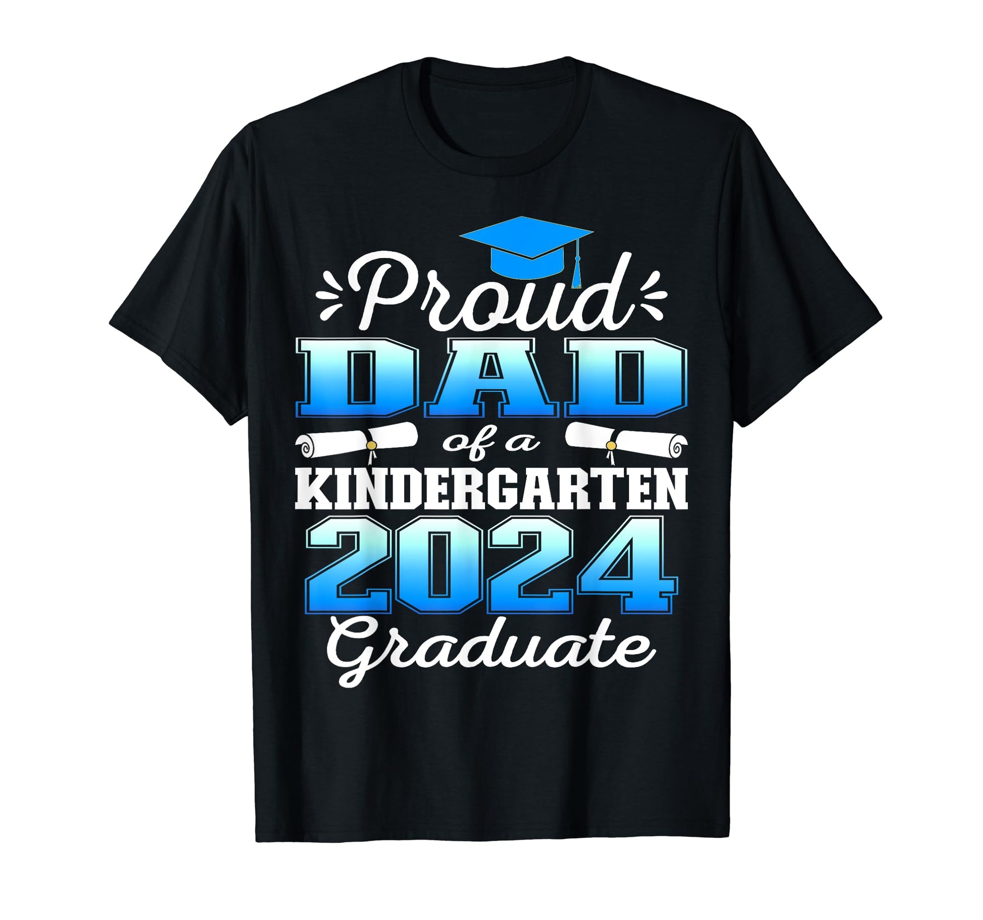 Proud Dad Kindergarten Graduate 2024 T-Shirt - Custom Art Print Men Women - T-Shirt, Sweatshirt, Hoodie