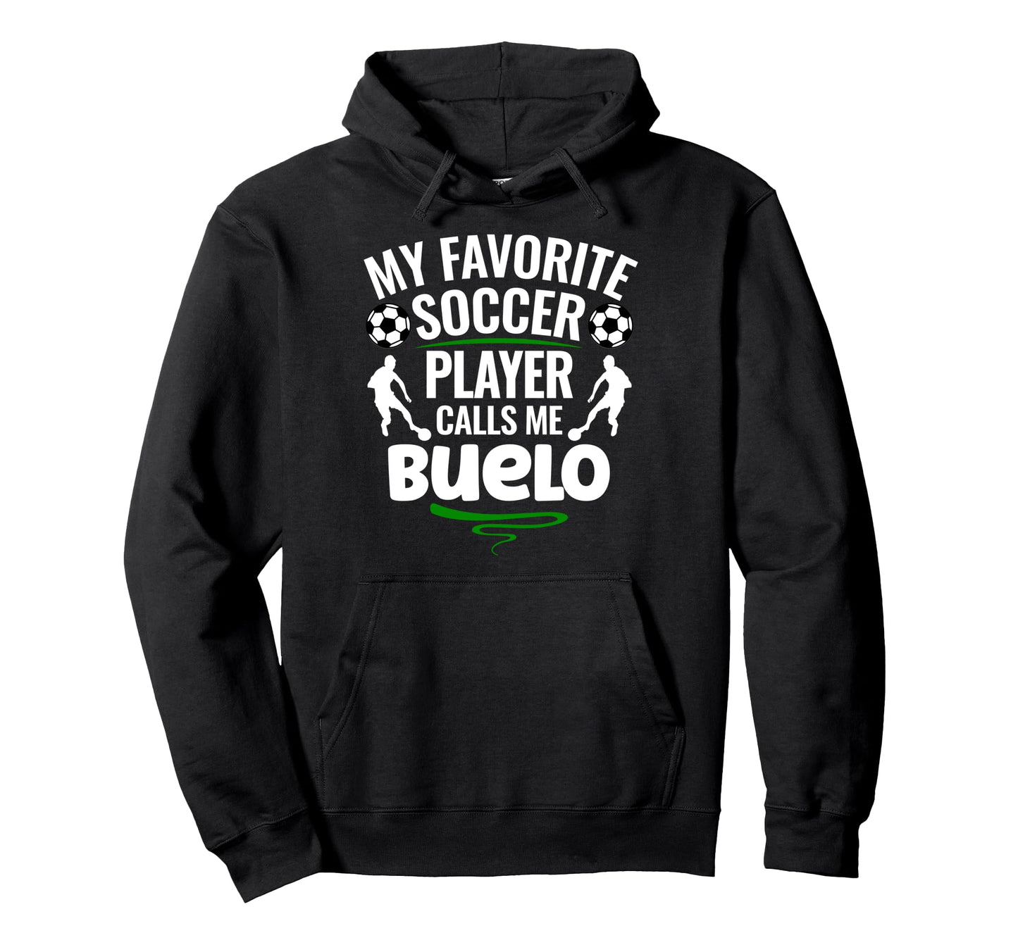 My Favorite Soccer Player Calls Me Buelo Hoodie - Trendy Graphic for Adults - T-Shirt, Sweatshirt, Hoodie