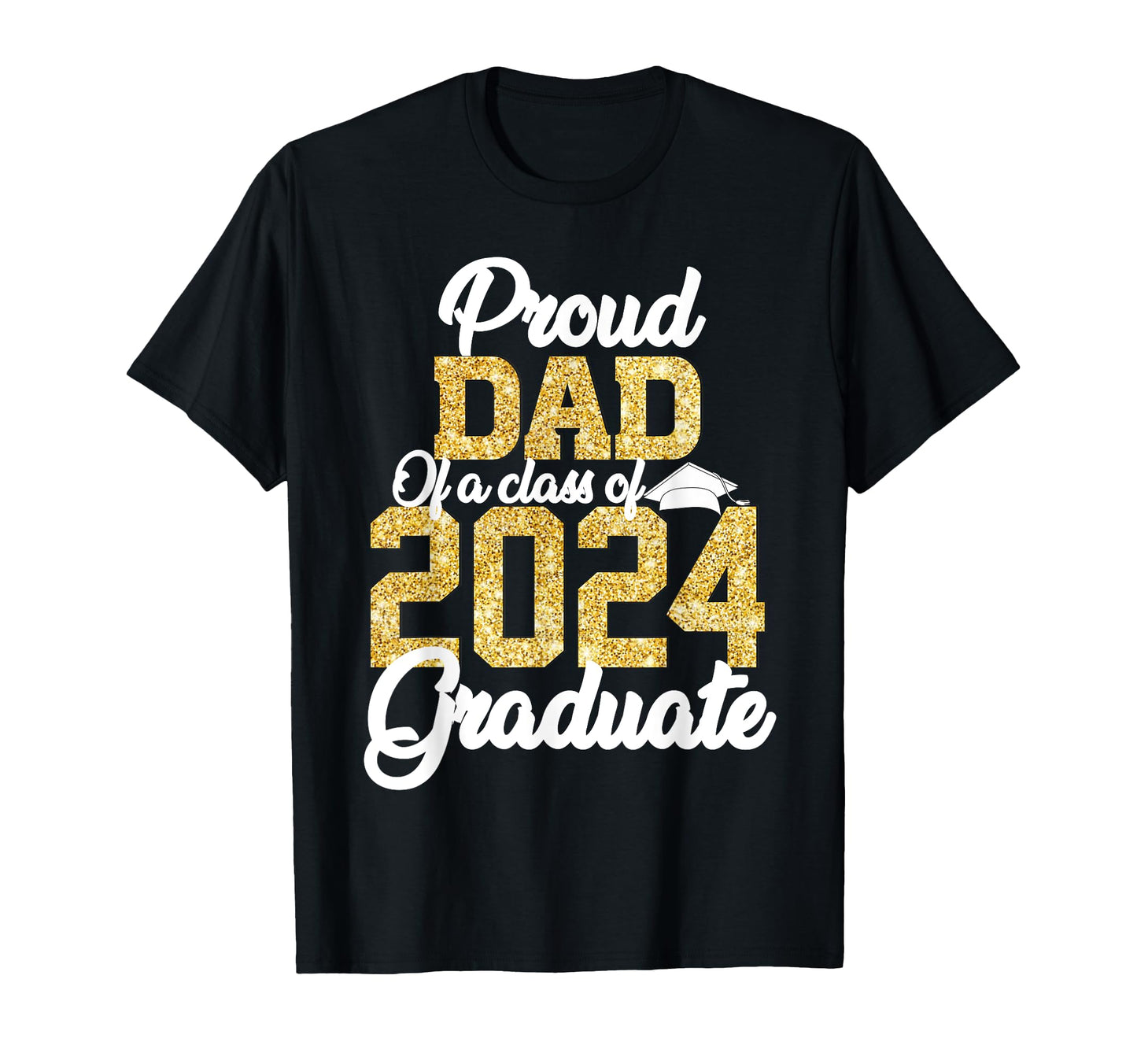Proud Dad Class 2024 Graduate T-Shirt - Aesthetic Graphic for Adults - T-Shirt, Sweatshirt, Hoodie