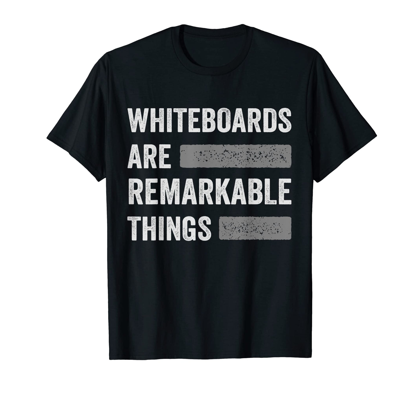 Whiteboards Are Remarkable Things T-Shirt - Novelty Apparel Men Women - T-Shirt, Sweatshirt, Hoodie