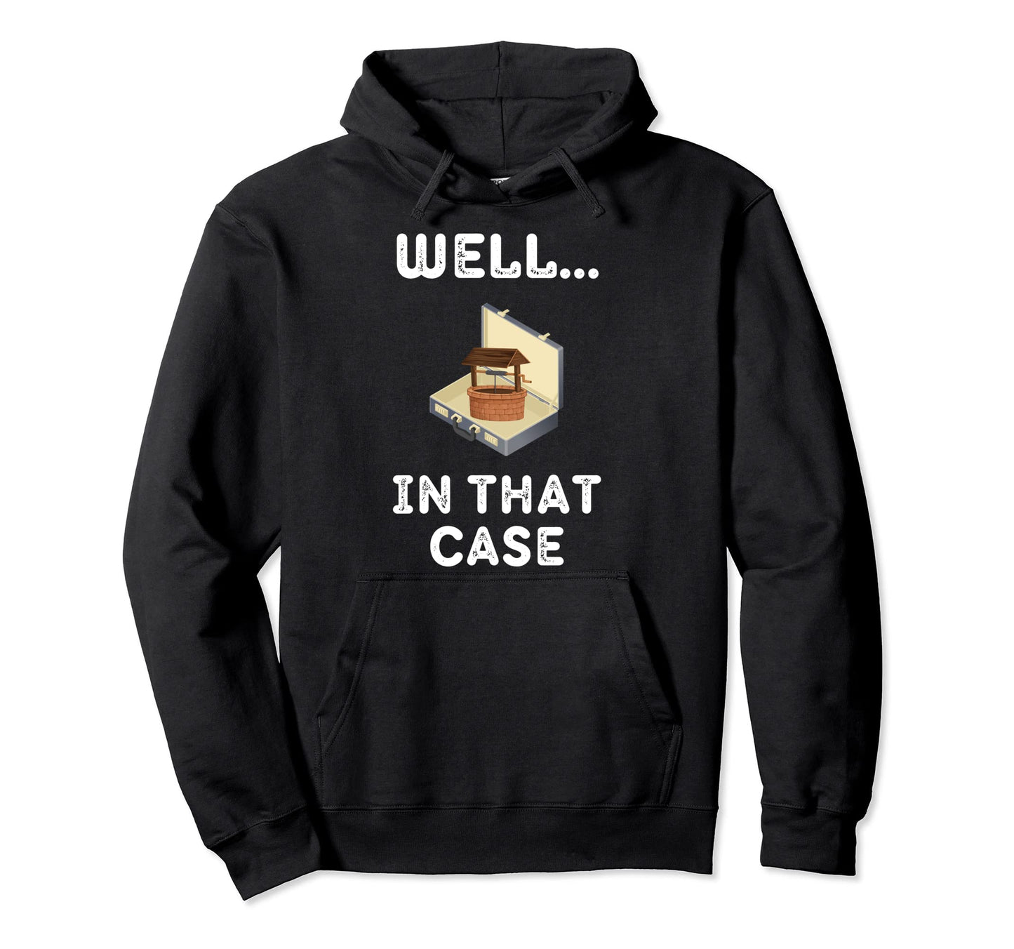 Well That Case Ultimate Dad Joke Funny Hoodie - Aesthetic Graphic Unisex - T-Shirt, Sweatshirt, Hoodie
