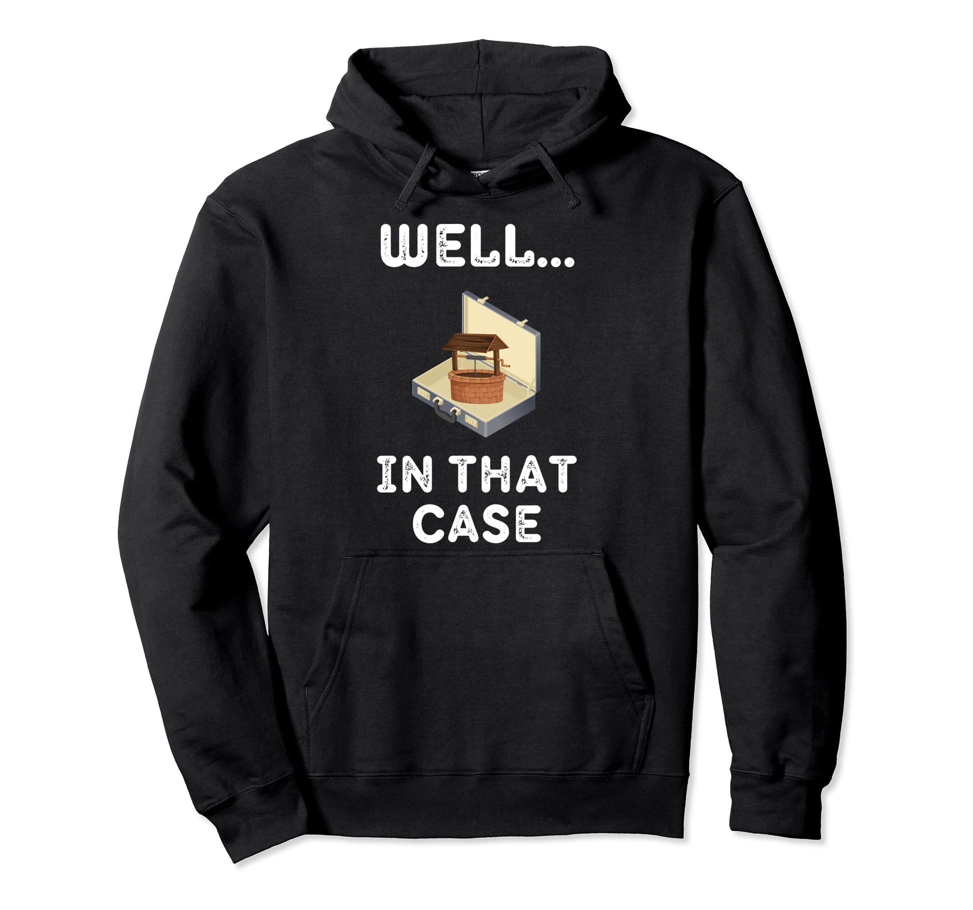 Well That Case Ultimate Dad Joke Funny Hoodie - Aesthetic Graphic Unisex - T-Shirt, Sweatshirt, Hoodie