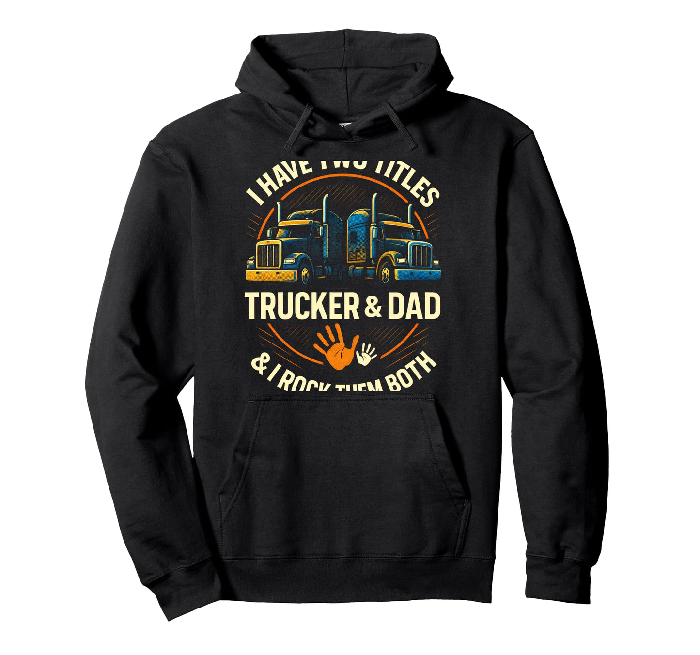 I Have Two Titles Funny Trucker Dad Hoodie - Minimalist Print for Adults - T-Shirt, Sweatshirt, Hoodie