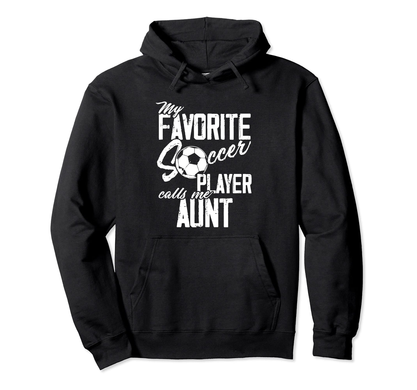 My Favorite Soccer Player Calls Me Aunt Hoodie - Minimalist Print Unisex - T-Shirt, Sweatshirt, Hoodie