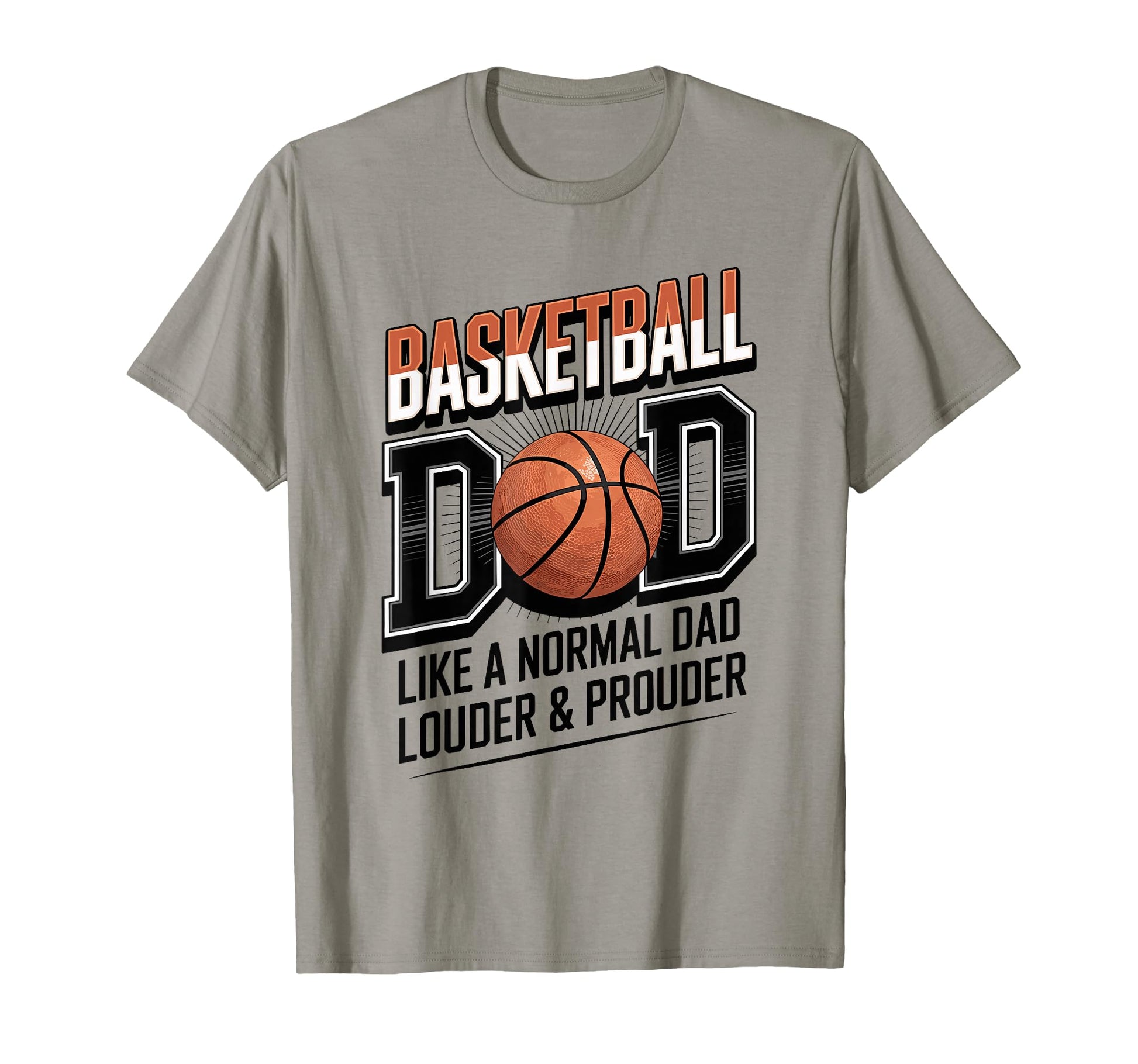 Basketball Dad Like Normal Dad Louder T-Shirt - Streetwear Style Unisex - T-Shirt, Sweatshirt, Hoodie