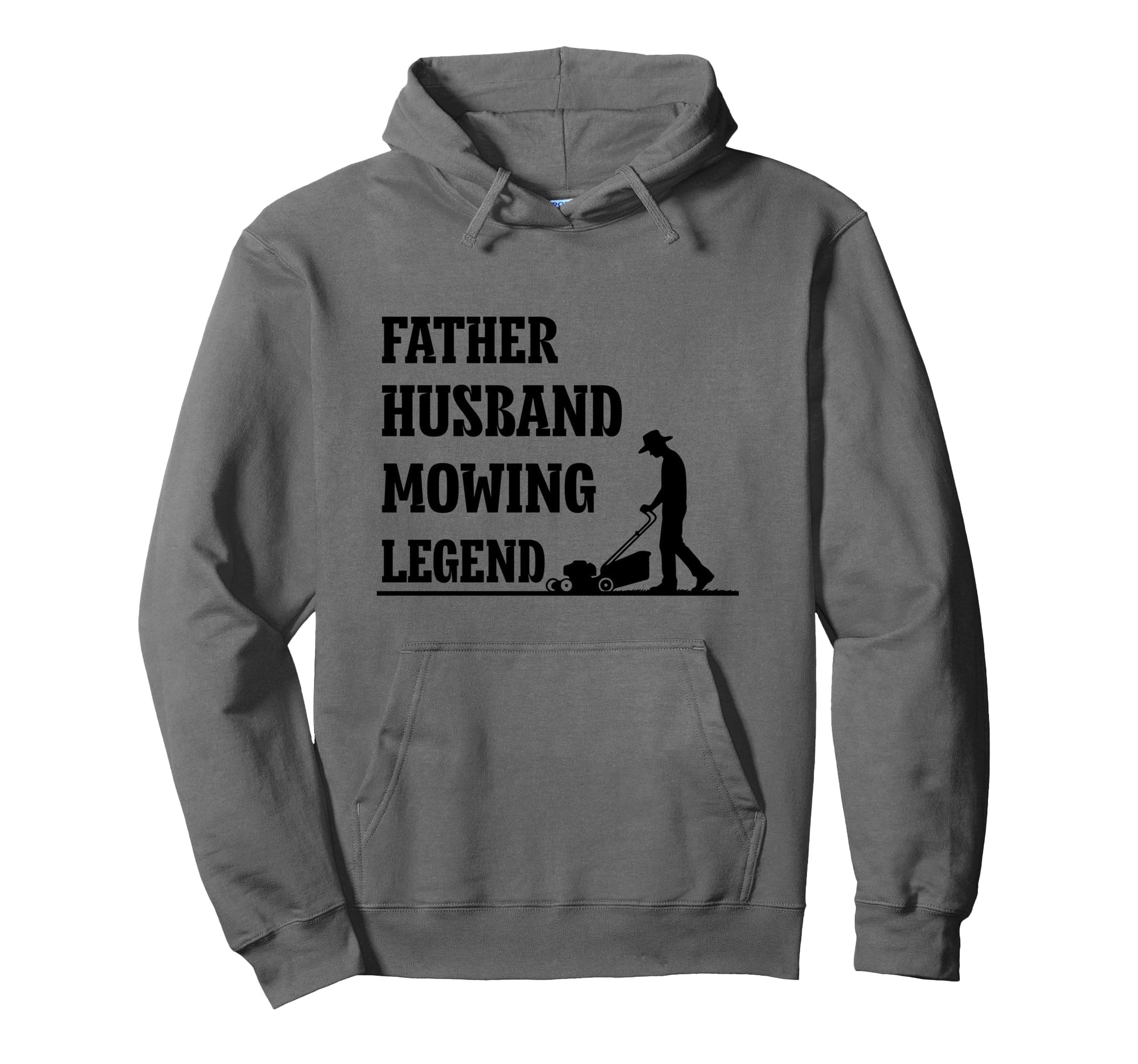 Father Husband Mowing Legend Dad Hoodie - Fun Novelty Design Men Women - T-Shirt, Sweatshirt, Hoodie