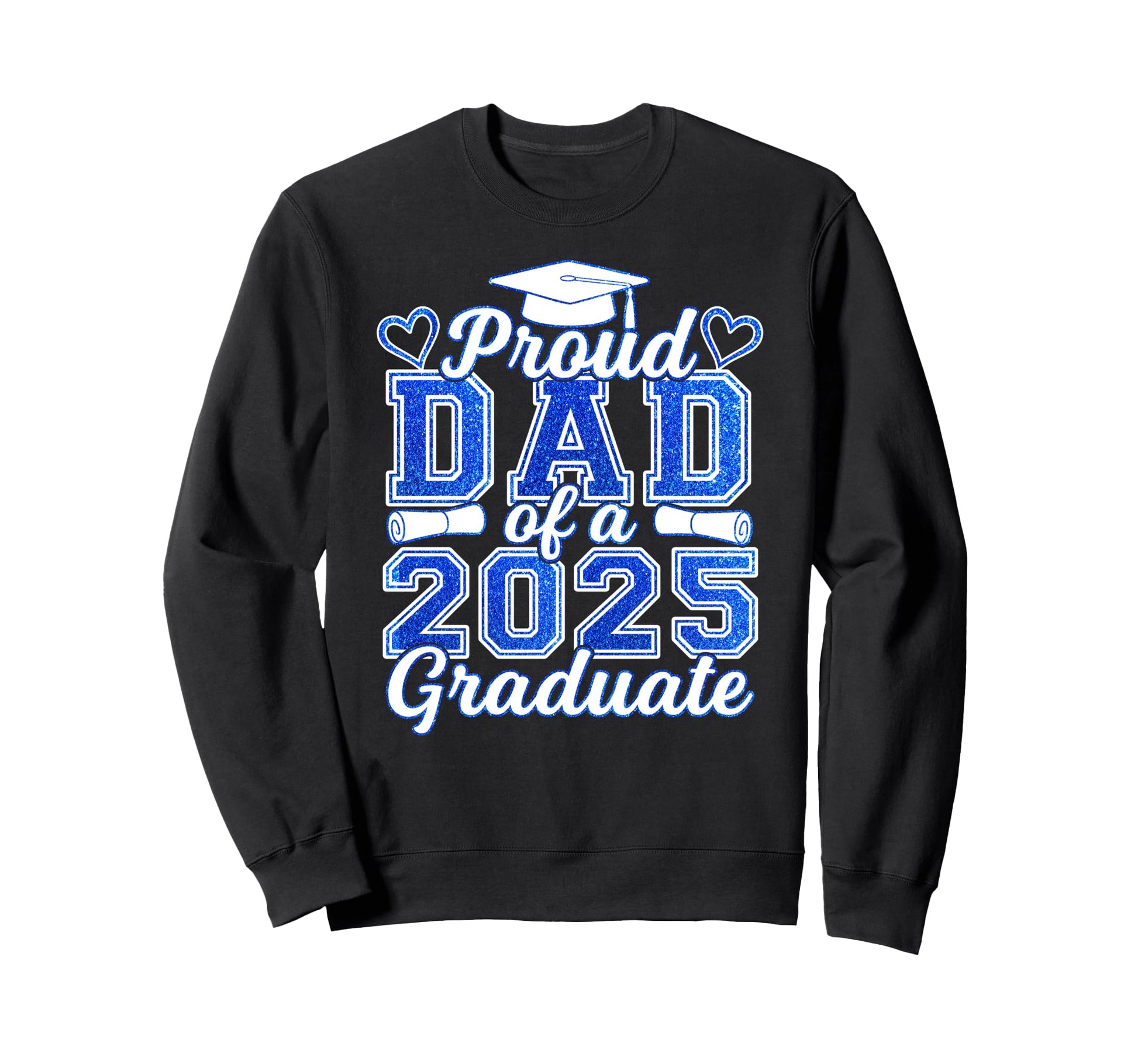 Proud Dad 2025 Graduate Senior Class Sweatshirt - Trendy Graphic Unisex - T-Shirt, Sweatshirt, Hoodie