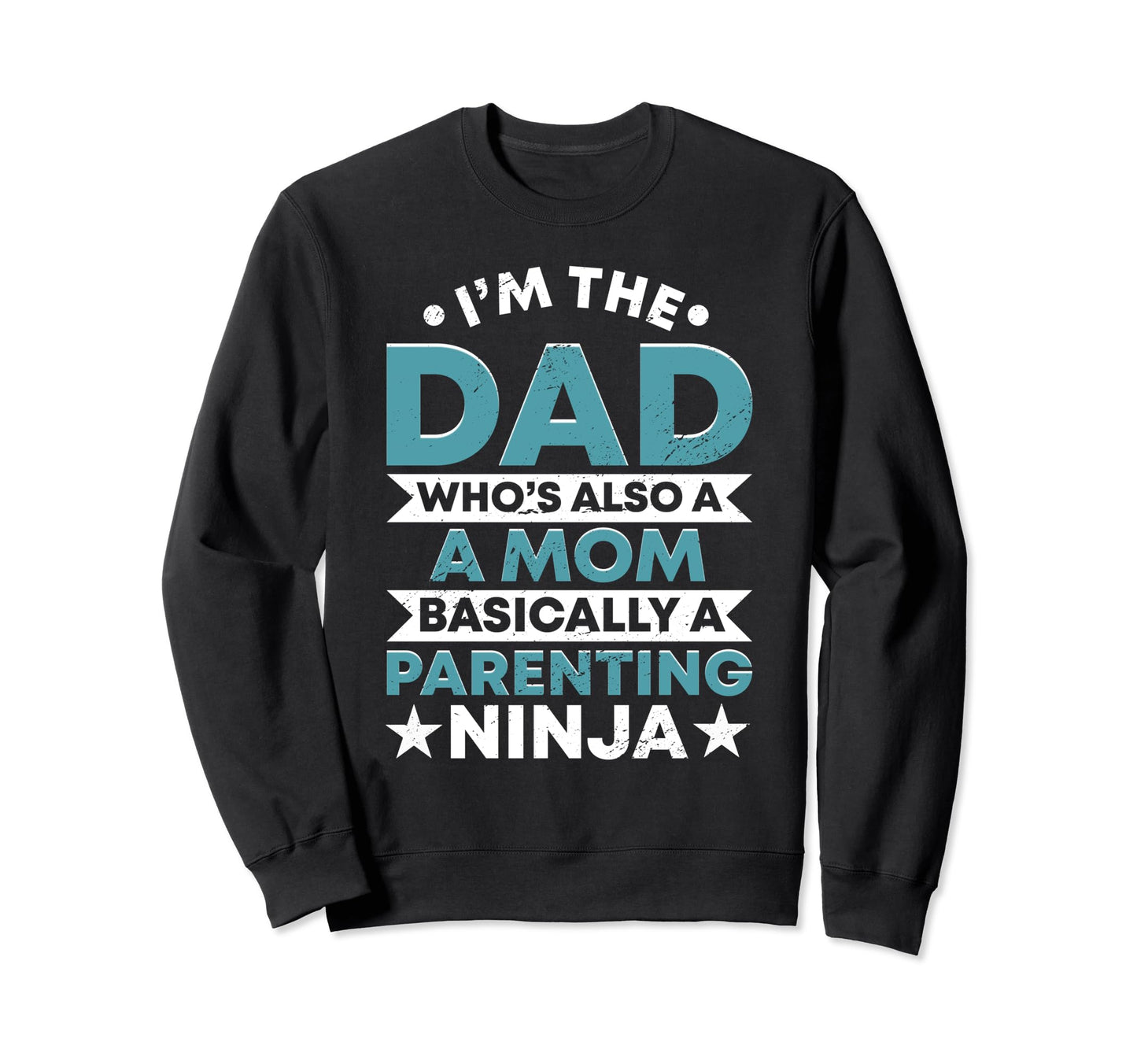 Funny Single Dad Fathers Day Sweatshirt - Casual Everyday Wear Unisex - T-Shirt, Sweatshirt, Hoodie