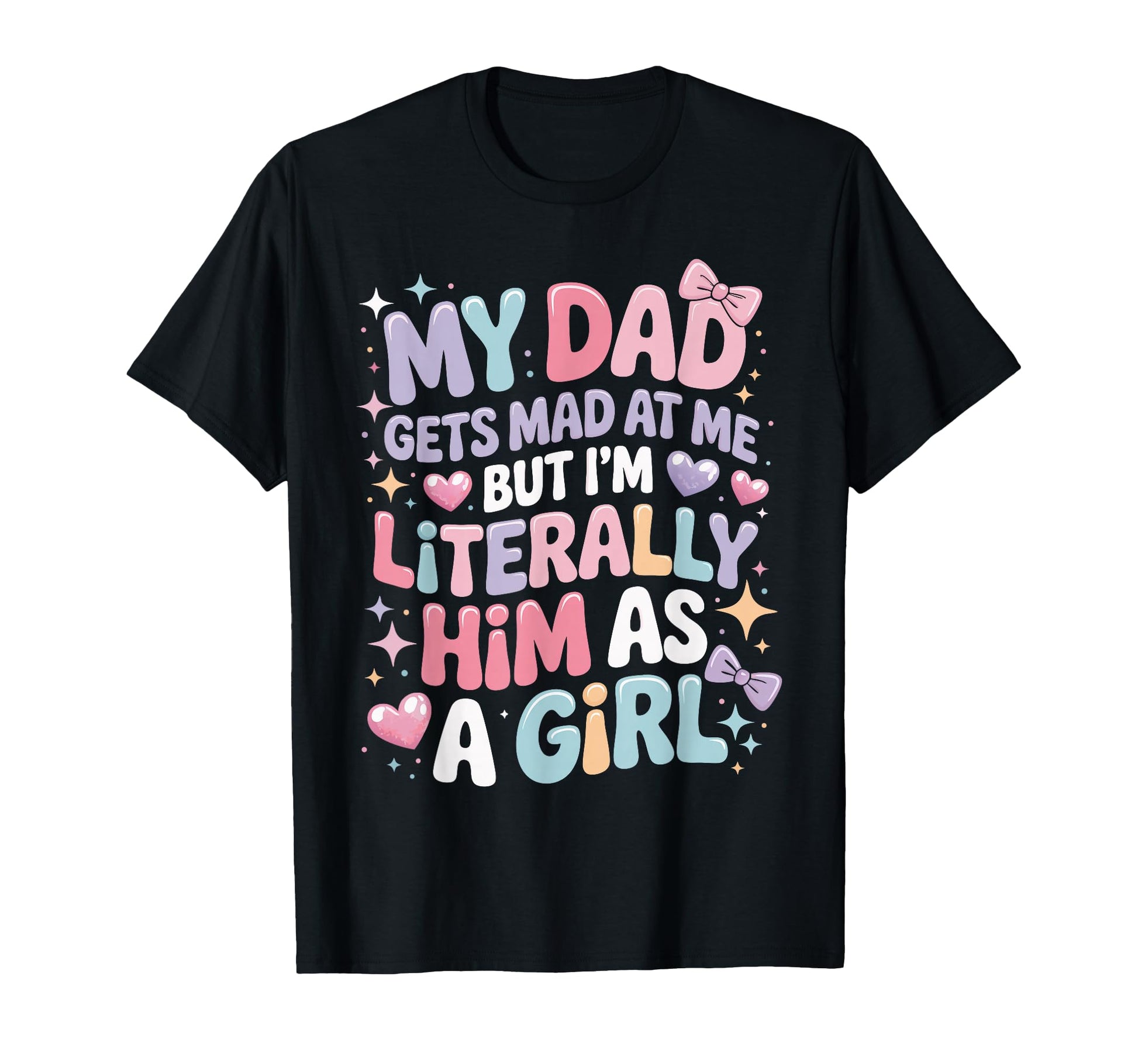 My Dad Gets Mad Me But Im Literally T-Shirt - Custom Art Print for Adults - T-Shirt, Sweatshirt, Hoodie