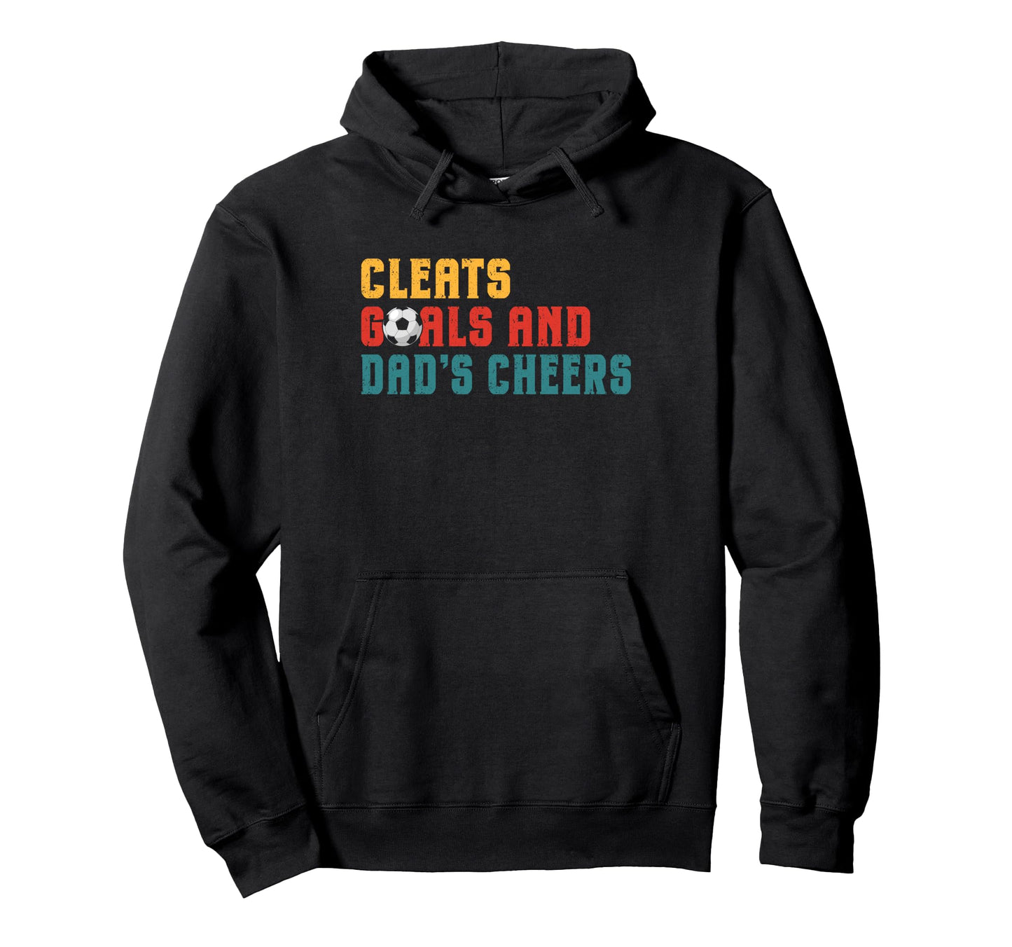 Cleats Goals And Dads Cheers Soccer Dad Hoodie - Graphic Print Unisex - T-Shirt, Sweatshirt, Hoodie