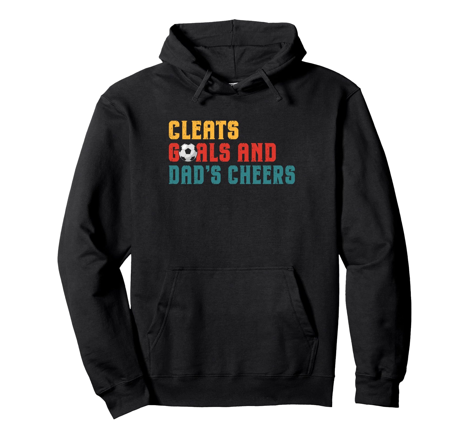Cleats Goals And Dads Cheers Soccer Dad Hoodie - Graphic Print Unisex - T-Shirt, Sweatshirt, Hoodie