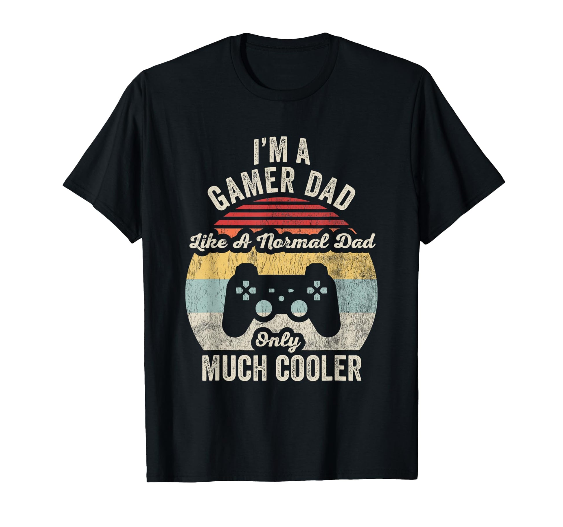 Im Gamer Dad Like Normal Dad Only Cooler T-Shirt - Streetwear Style Unisex - T-Shirt, Sweatshirt, Hoodie