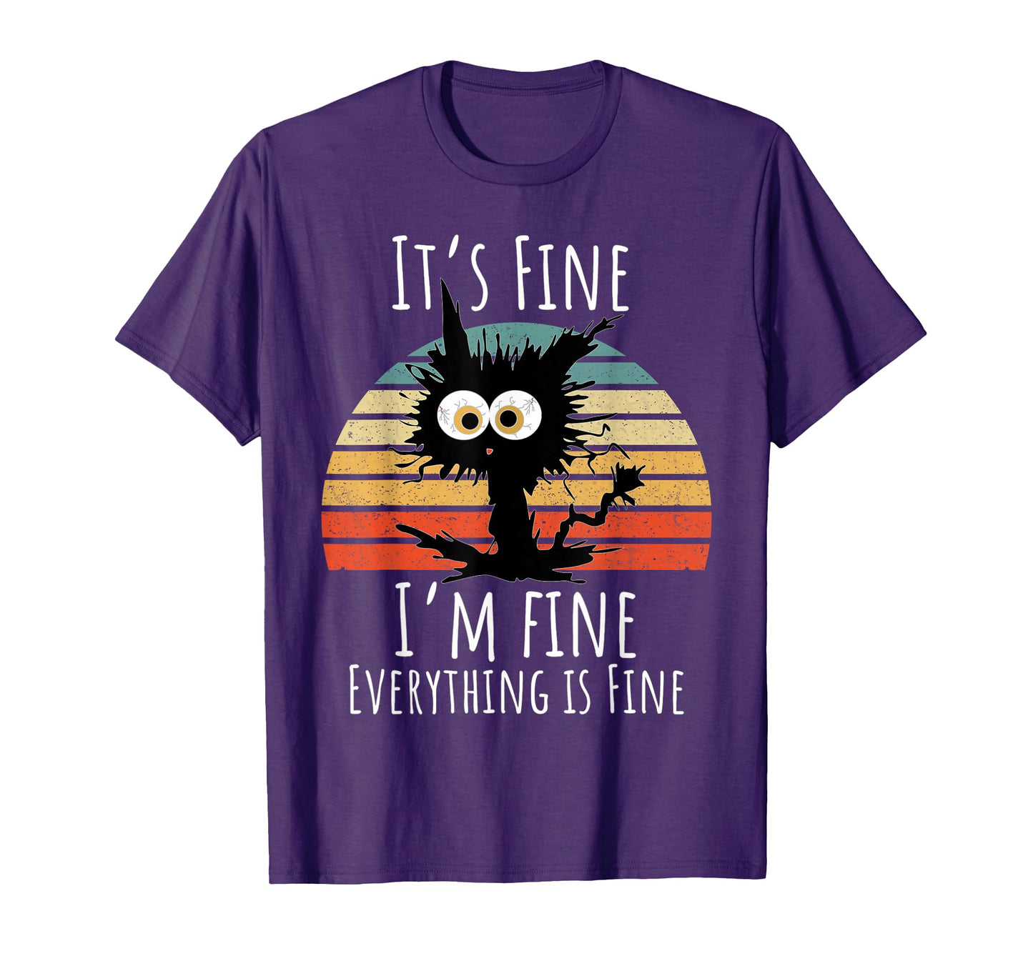 Its Fine Im Fine Everything Is T-Shirt - Fun Novelty Design for Adults - T-Shirt, Sweatshirt, Hoodie