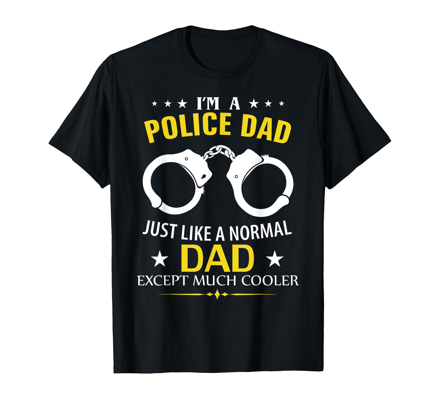 Funny Im Police Dad Like Normal Dad T-Shirt - Aesthetic Graphic Men Women - T-Shirt, Sweatshirt, Hoodie