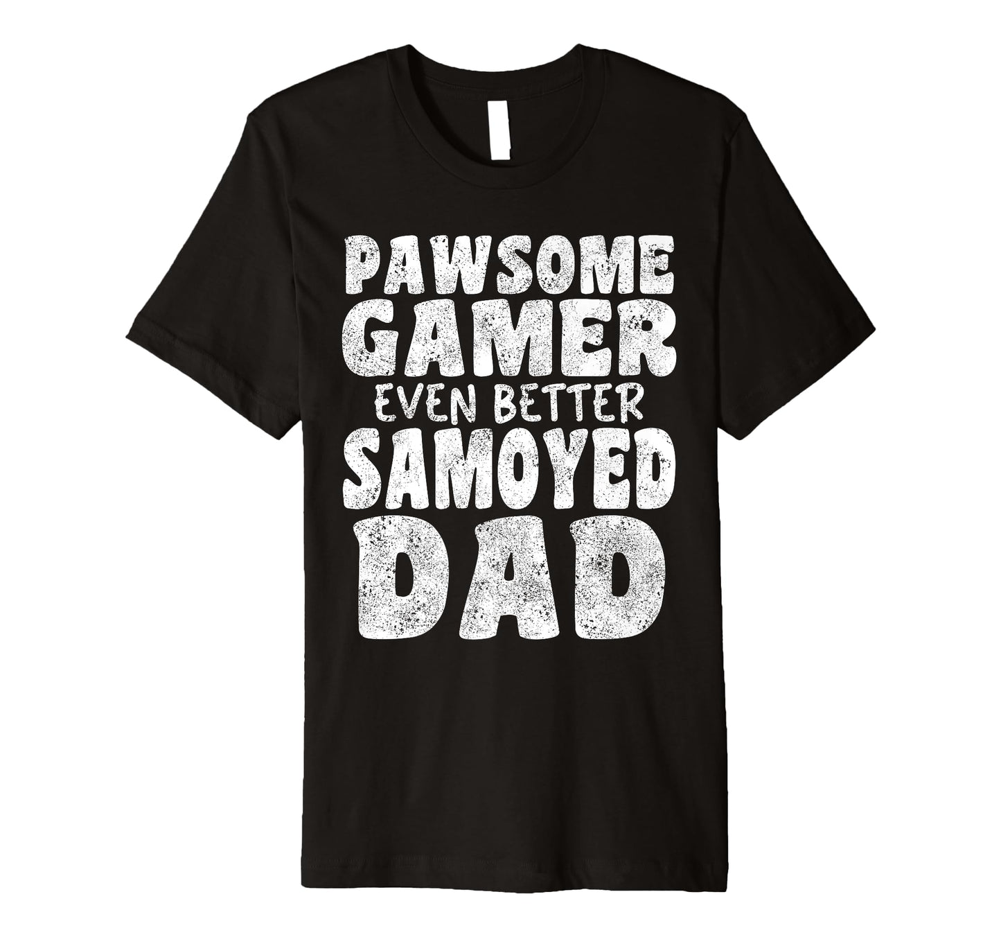Pawsome Gamer Even Better Samoyed Dad T-Shirt - Trendy Graphic for Adults - T-Shirt, Sweatshirt, Hoodie