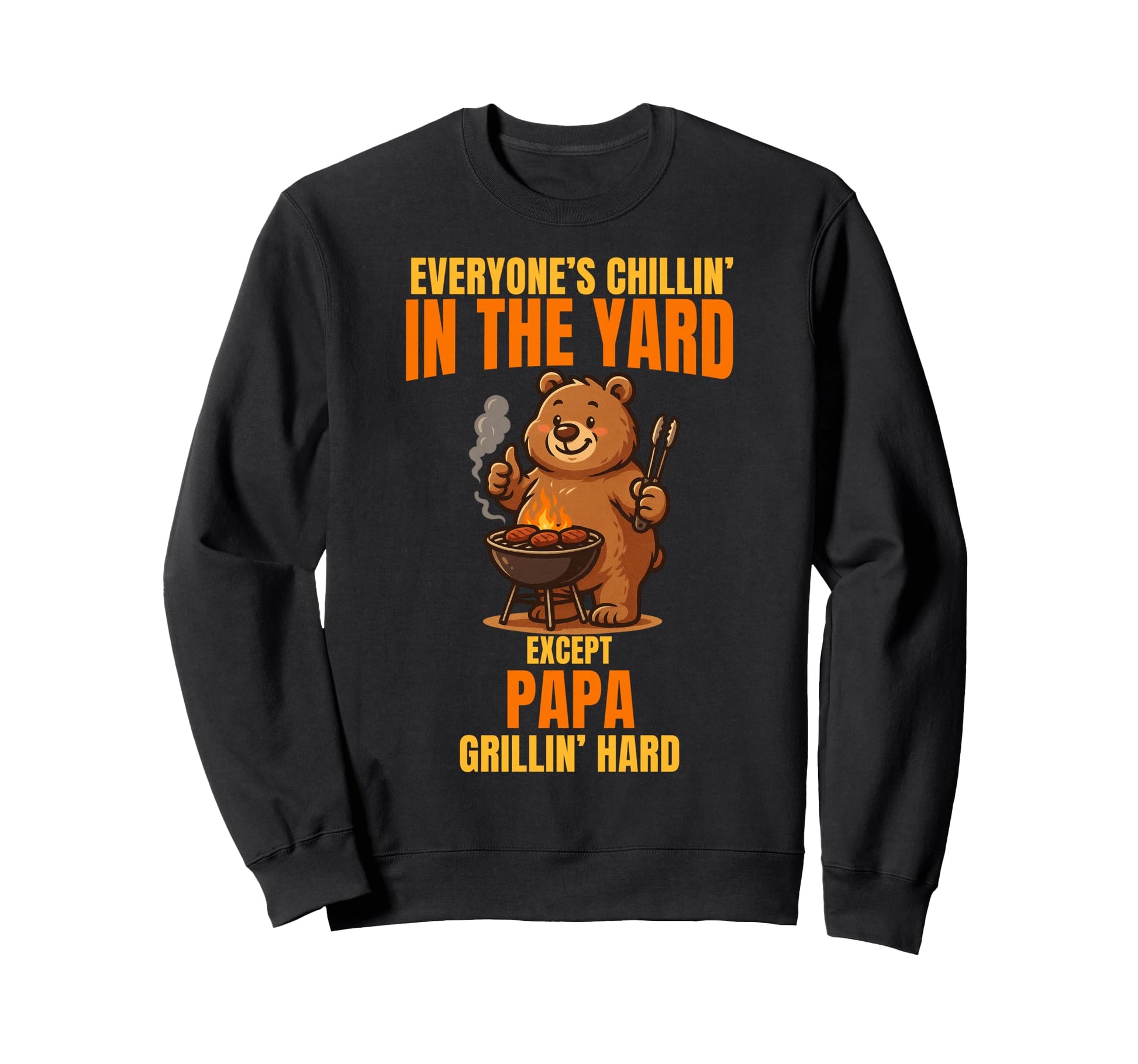 Chillin Yard Except Papa Grillin Sweatshirt - Minimalist Print for Adults - T-Shirt, Sweatshirt, Hoodie