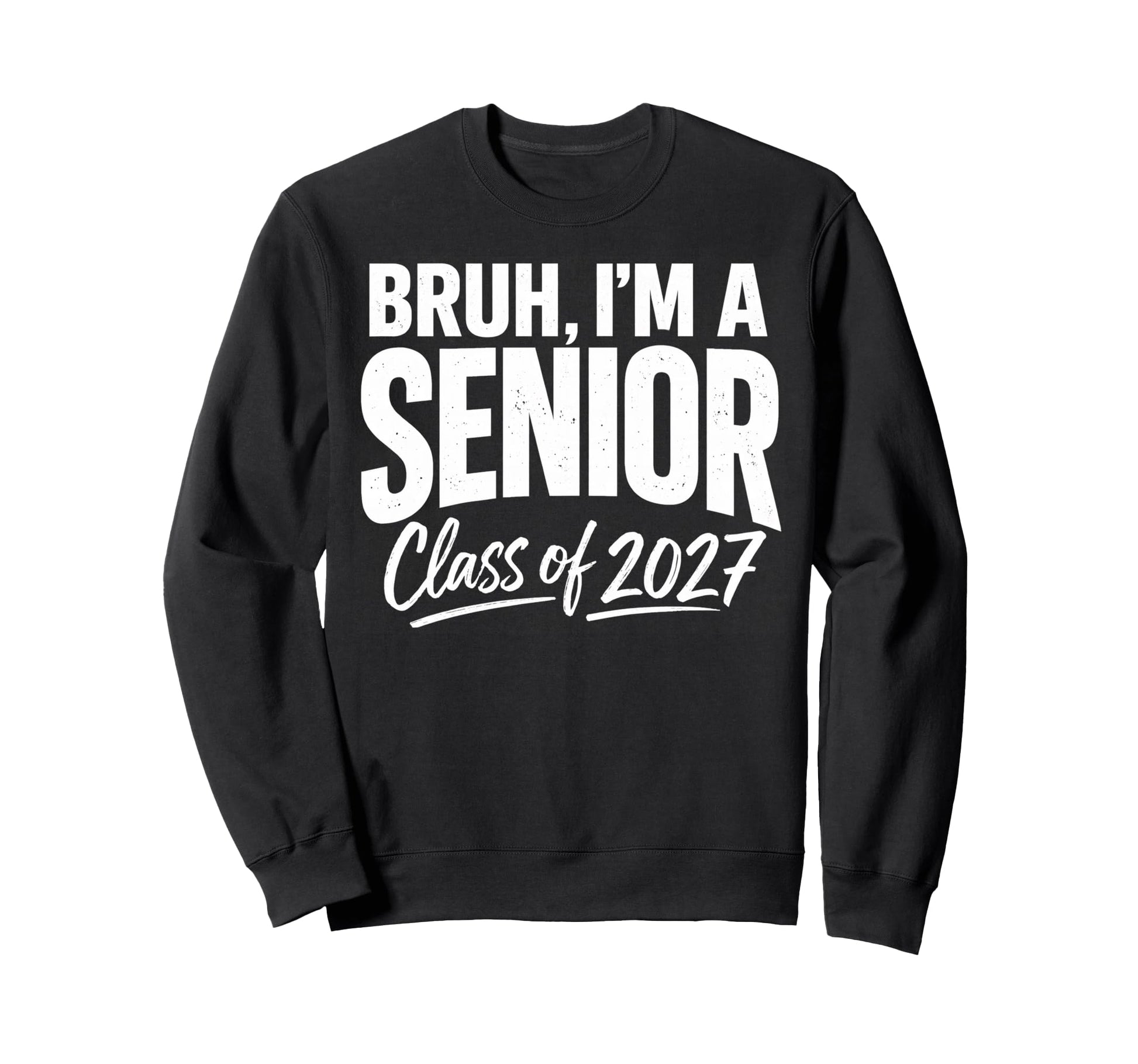 Bruh Im Senior Graduation School Sweatshirt - Custom Art Print Men Women - T-Shirt, Sweatshirt, Hoodie