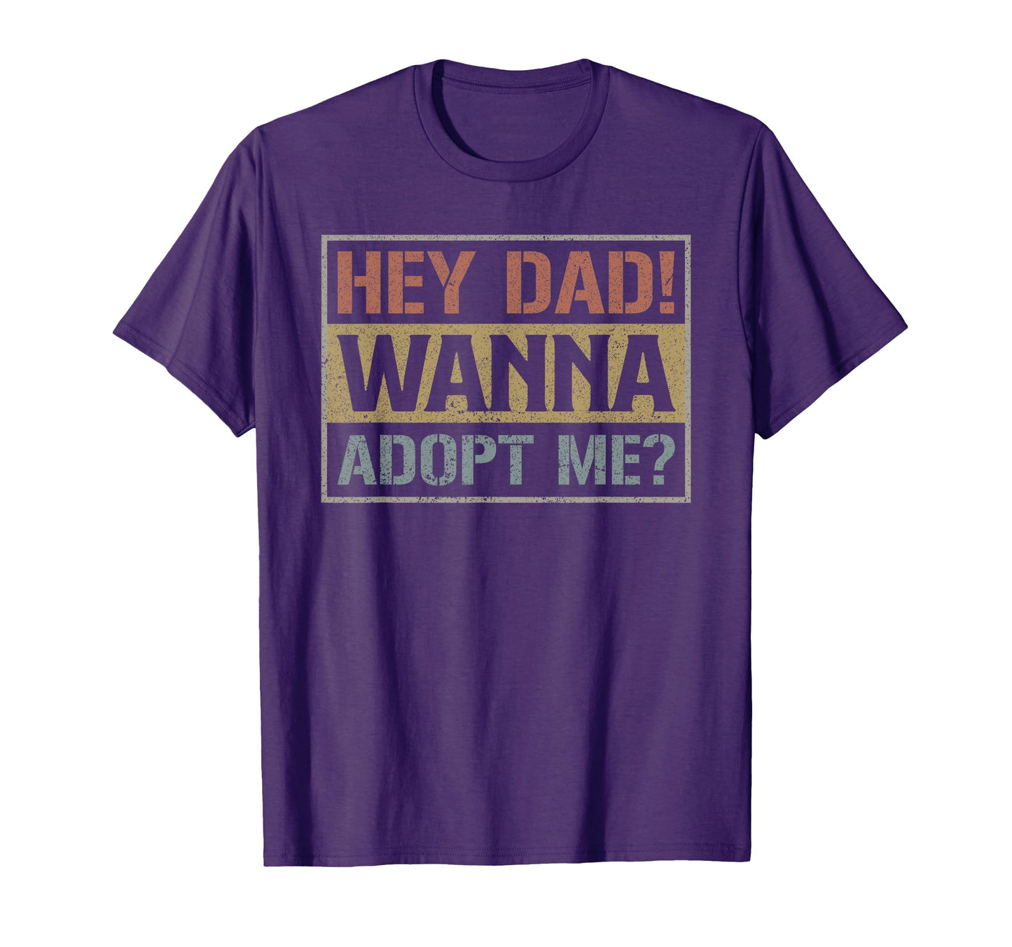 Hey Dad Wanna Adopt Me Step Dad T-Shirt - Casual Everyday Wear Unisex - T-Shirt, Sweatshirt, Hoodie