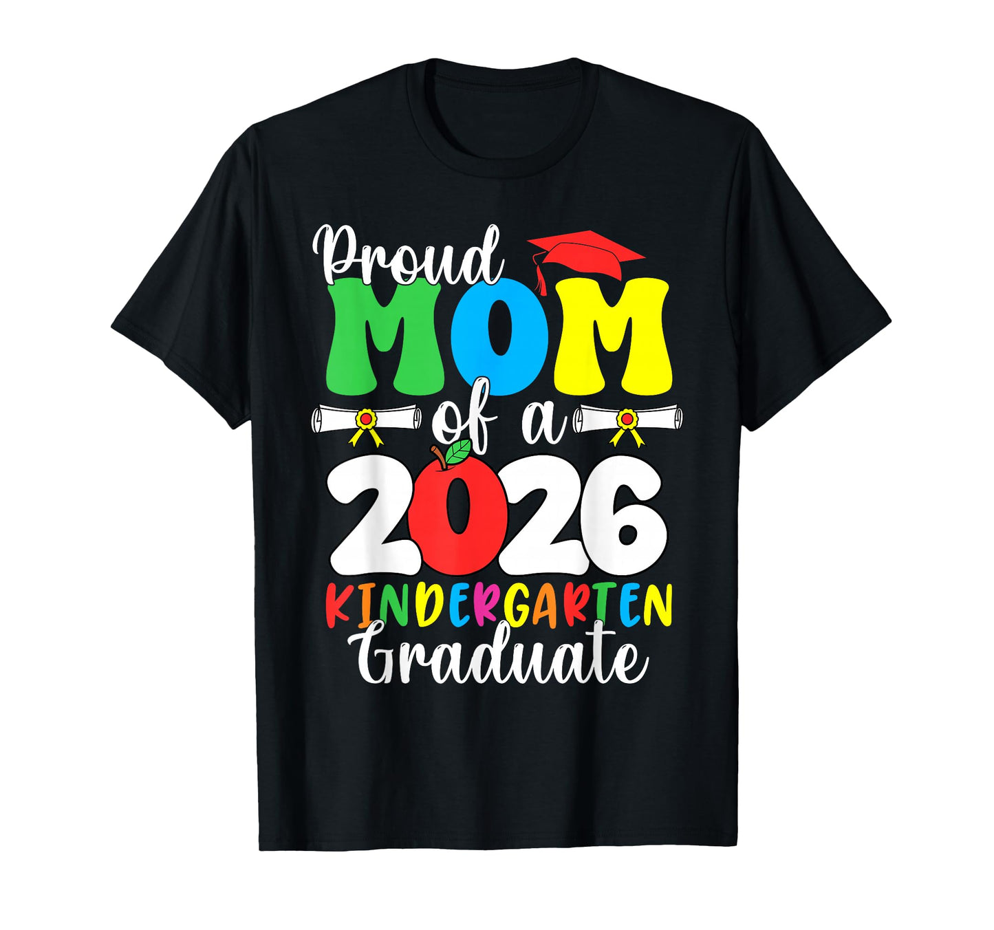 Proud Mom 2026 Graduate Kindergarten Mom T-Shirt - Graphic Print Men Women - T-Shirt, Sweatshirt, Hoodie