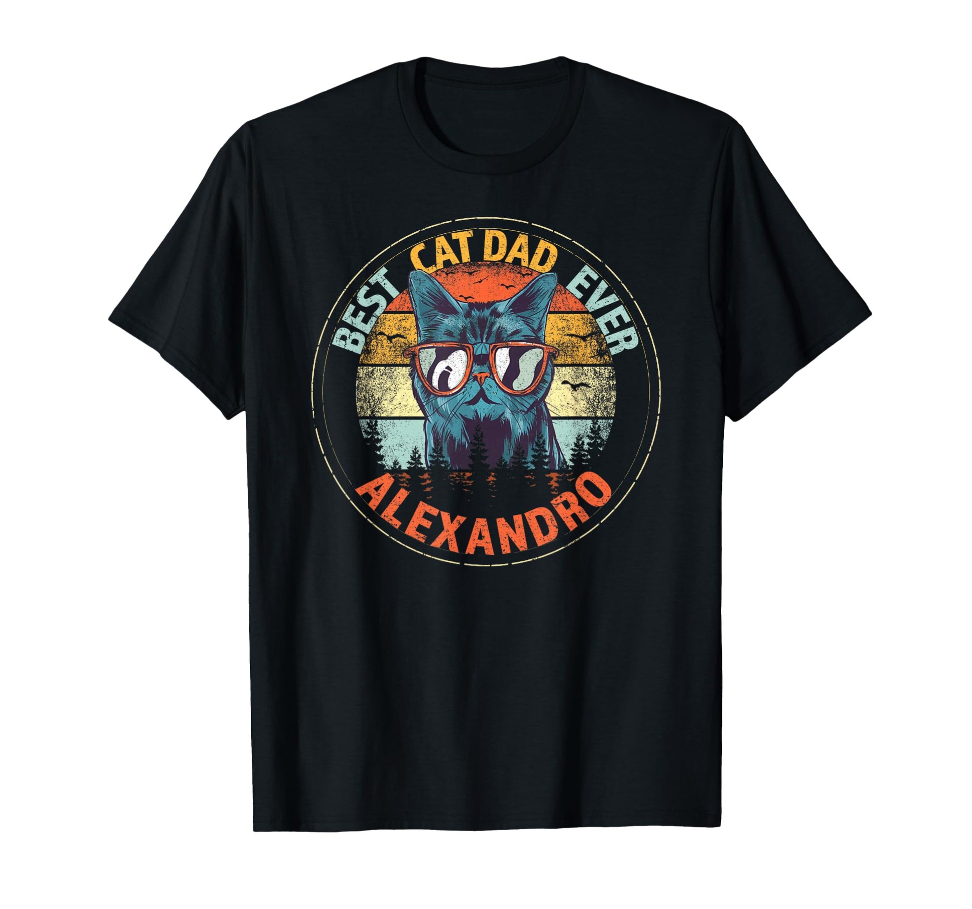 Alexandro Best Cat Dad Ever Funny T-Shirt - Unique Graphic Men Women - T-Shirt, Sweatshirt, Hoodie