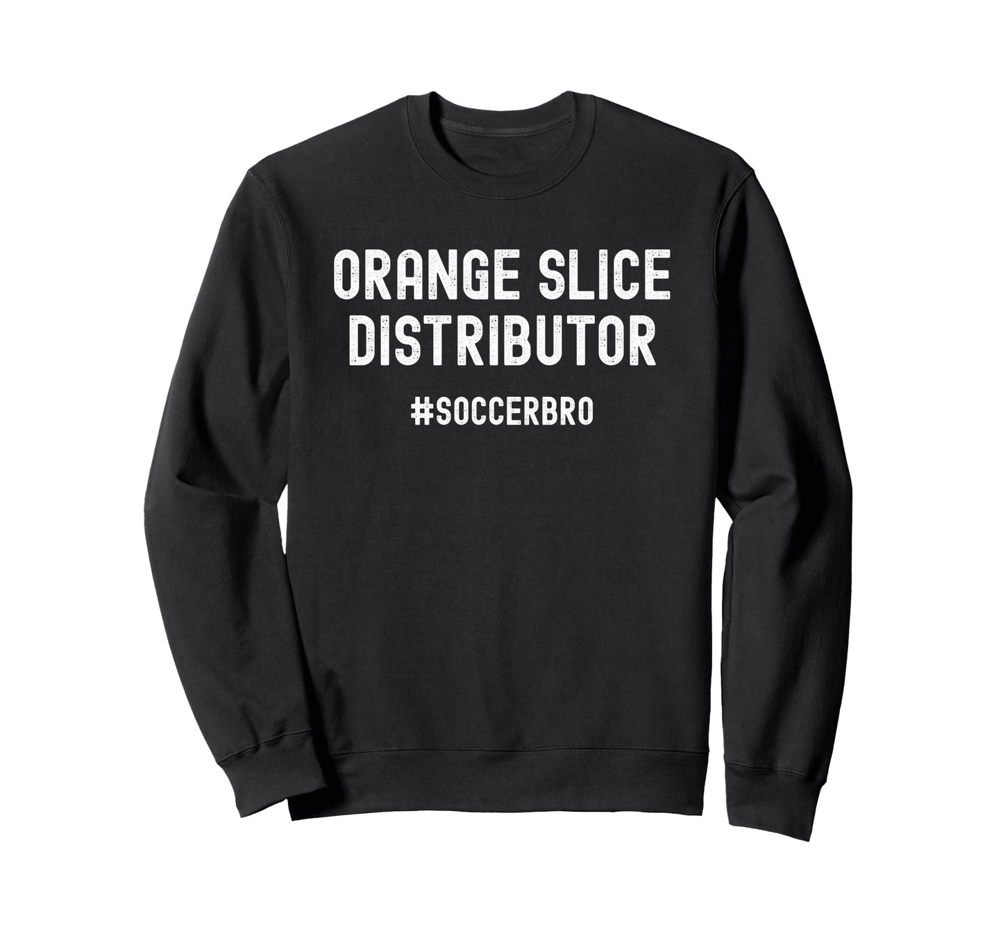 Orange Slice Distributor Soccer Brother Sweatshirt - Unique Graphic Unisex - T-Shirt, Sweatshirt, Hoodie