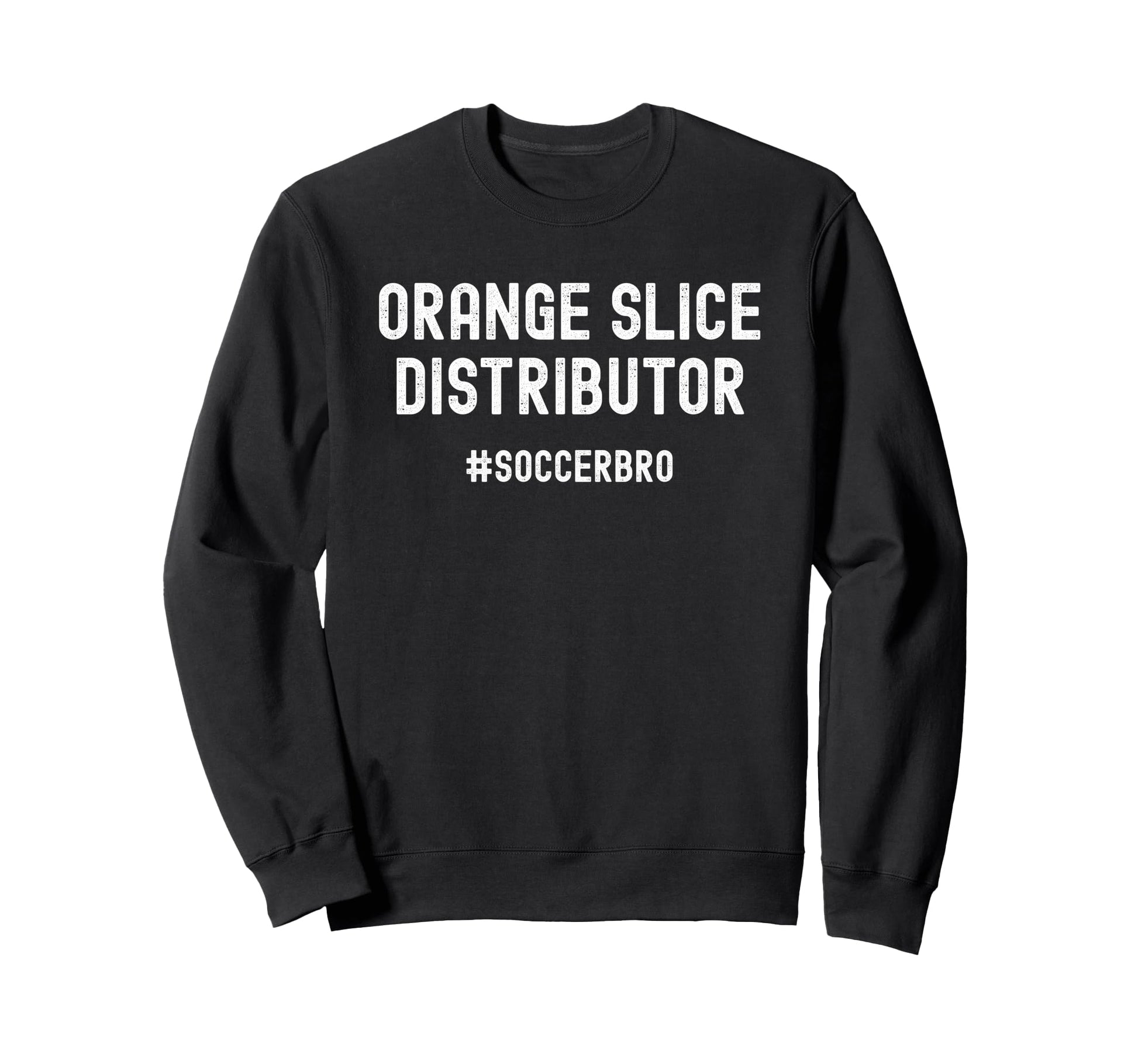 Orange Slice Distributor Soccer Brother Sweatshirt - Unique Graphic Unisex - T-Shirt, Sweatshirt, Hoodie