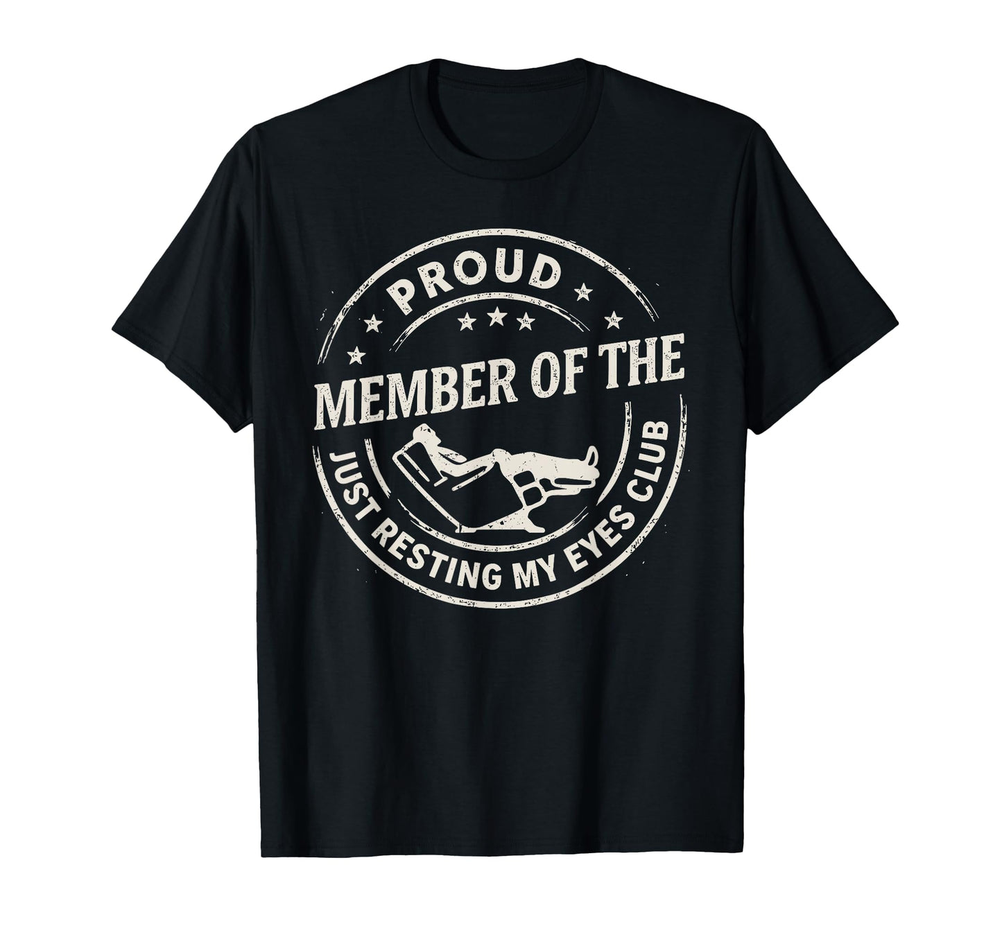 Proud Member Just Resting My Eyes Club T-Shirt - Trendy Graphic Men Women - T-Shirt, Sweatshirt, Hoodie