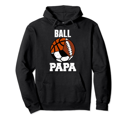Ball Papa Funny Football Soccer Hoodie - Streetwear Style Unisex - T-Shirt, Sweatshirt, Hoodie