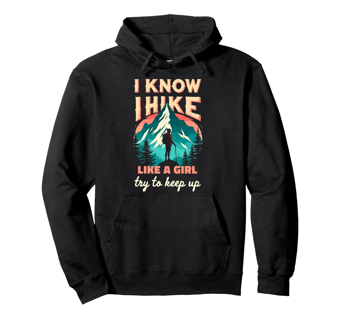 Hiking I Know I Hike Like Try To Keep Hoodie - Aesthetic Graphic Men Women - T-Shirt, Sweatshirt, Hoodie