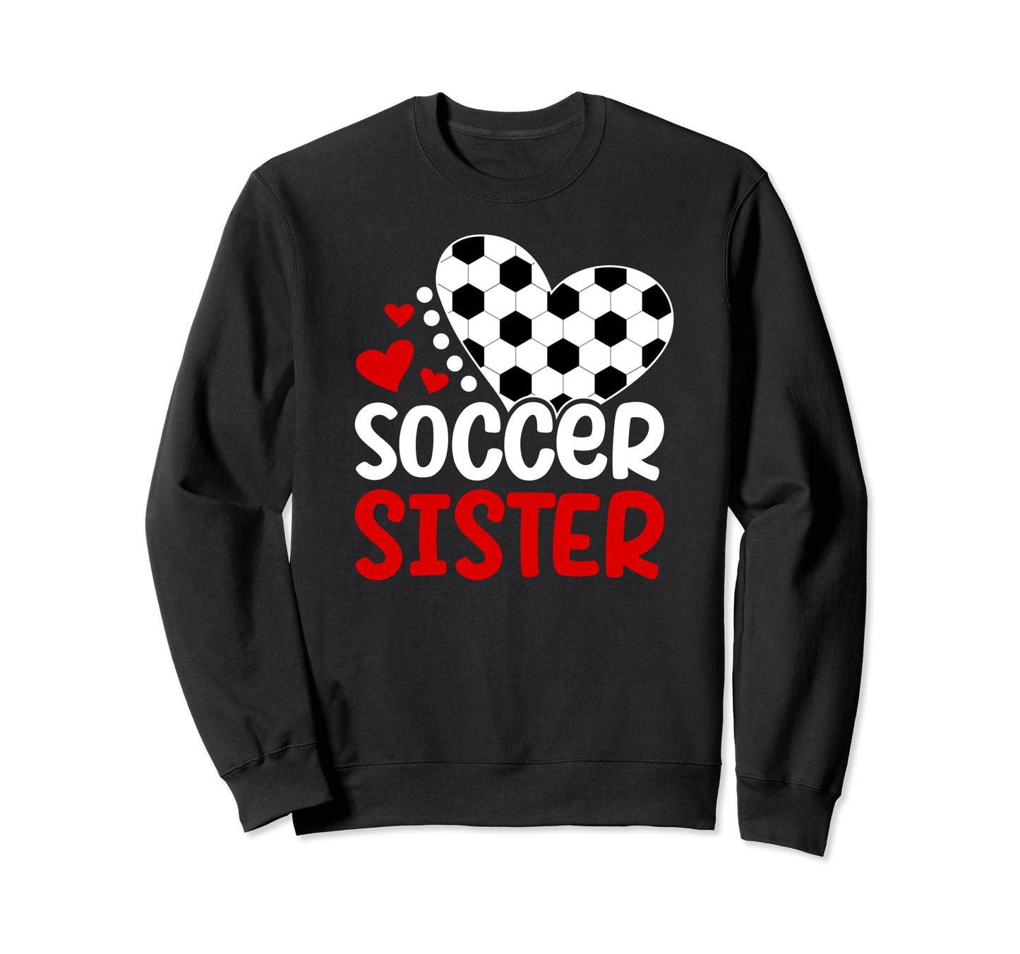 Soccer Sister Heart Soccer Players Sweatshirt - Novelty Apparel Unisex - T-Shirt, Sweatshirt, Hoodie