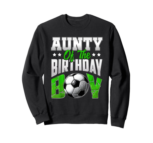 Aunty Birthday Soccer Family Baller Sweatshirt - Trendy Graphic for Adults - T-Shirt, Sweatshirt, Hoodie