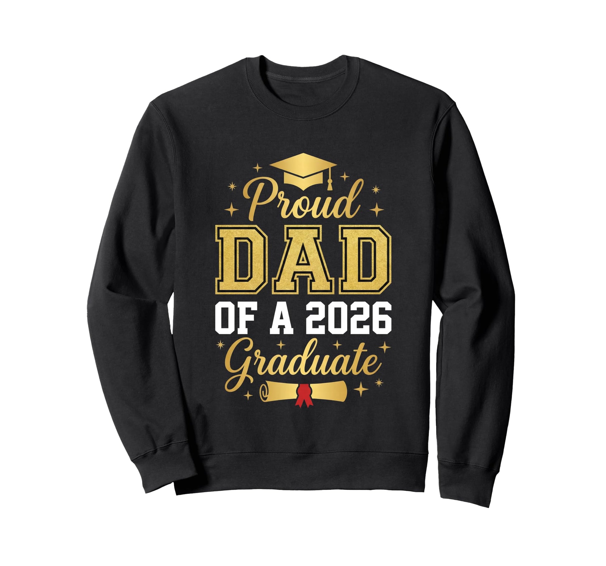 Proud Dad 2026 Graduate Class 2026 Sweatshirt - Graphic Print for Adults - T-Shirt, Sweatshirt, Hoodie