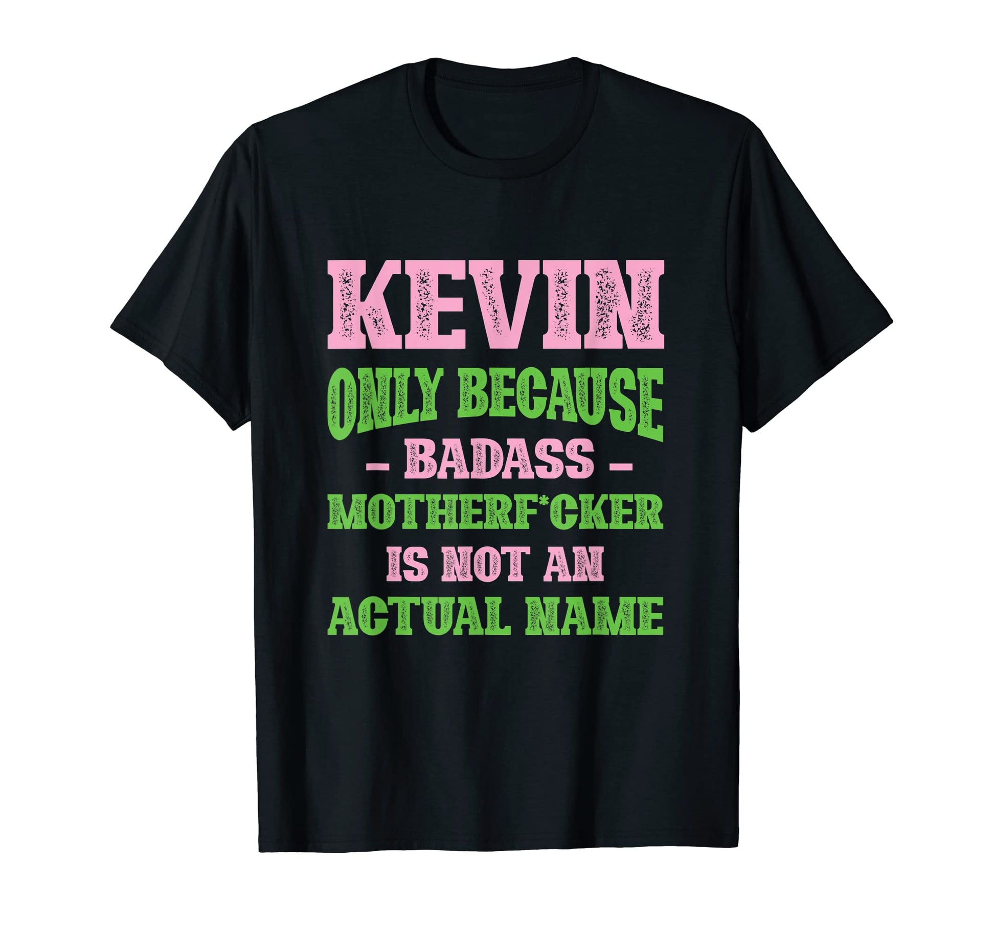 Badass Kevin Name Unique Nickname T-Shirt - Streetwear Style for Adults - T-Shirt, Sweatshirt, Hoodie