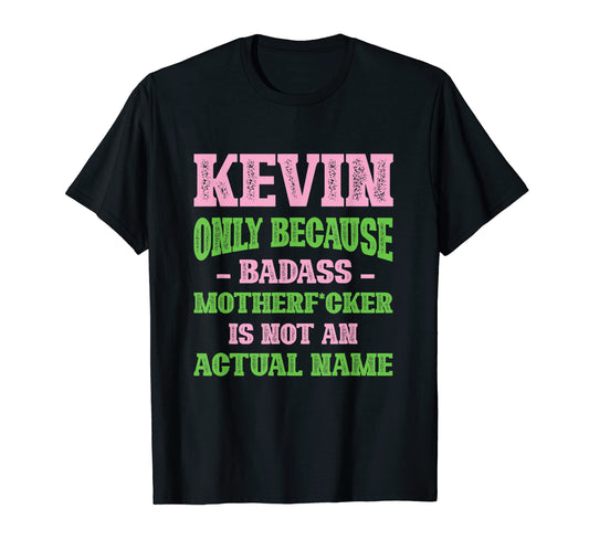 Badass Kevin Name Unique Nickname T-Shirt - Streetwear Style for Adults - T-Shirt, Sweatshirt, Hoodie