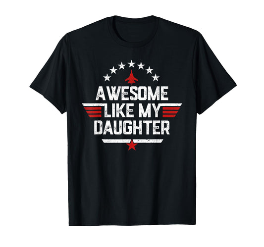 Awesome Like My Daughter Funny Fathers T-Shirt - Custom Art Print Unisex - T-Shirt, Sweatshirt, Hoodie