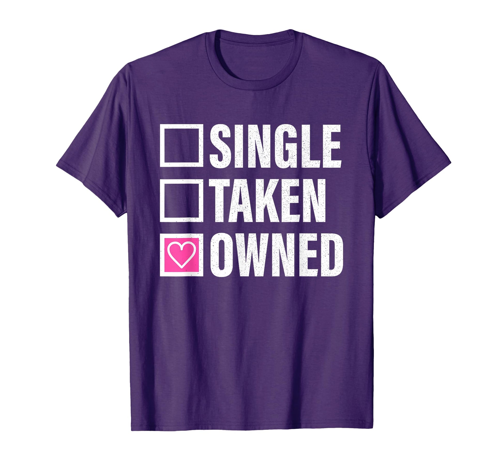 Single Taken Owned Funny T-Shirt - Trendy Graphic for Adults - T-Shirt, Sweatshirt, Hoodie