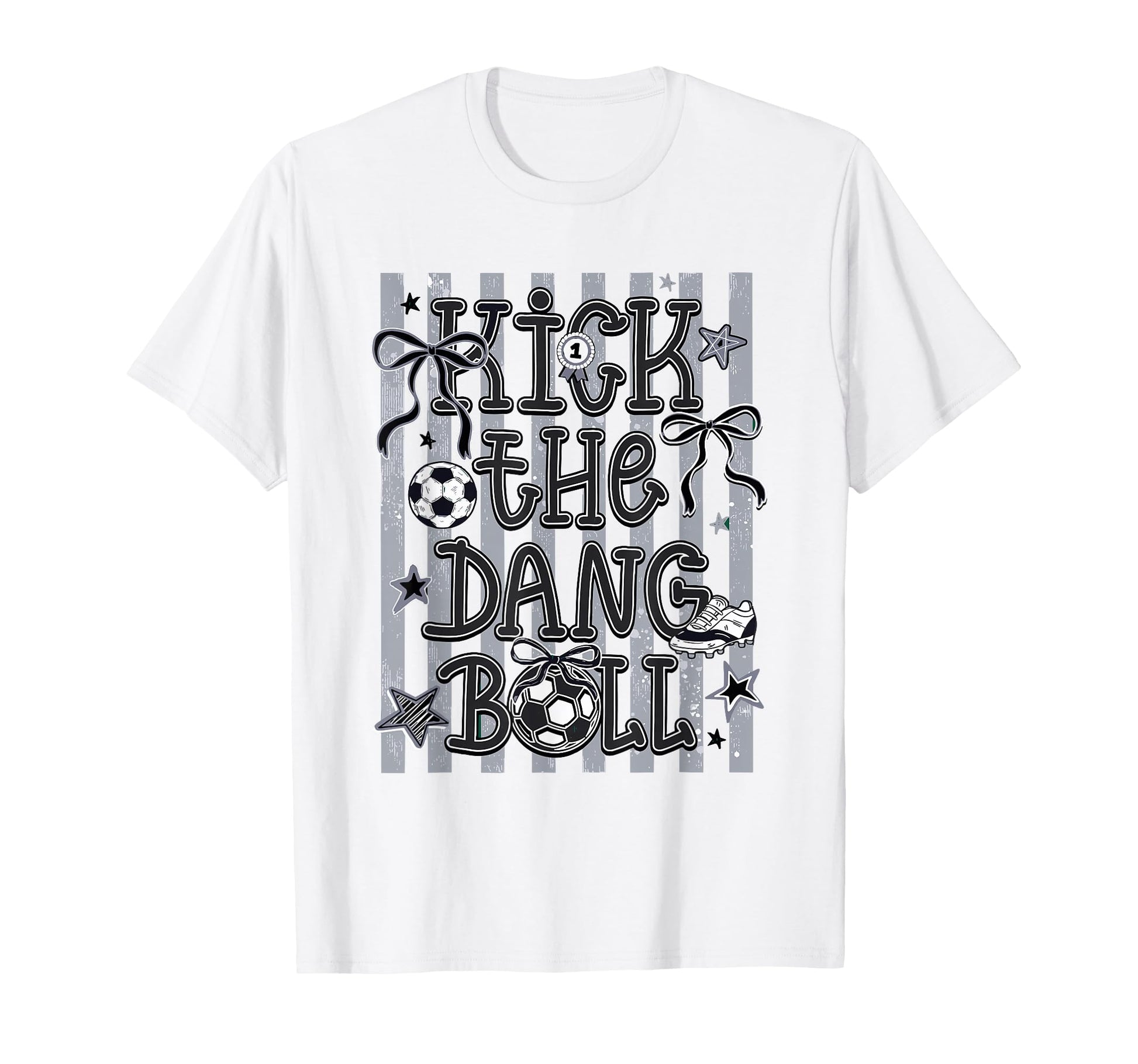 Kick Dang Ball Soccer Ball Game Day T-Shirt - Fun Novelty Design Unisex - T-Shirt, Sweatshirt, Hoodie