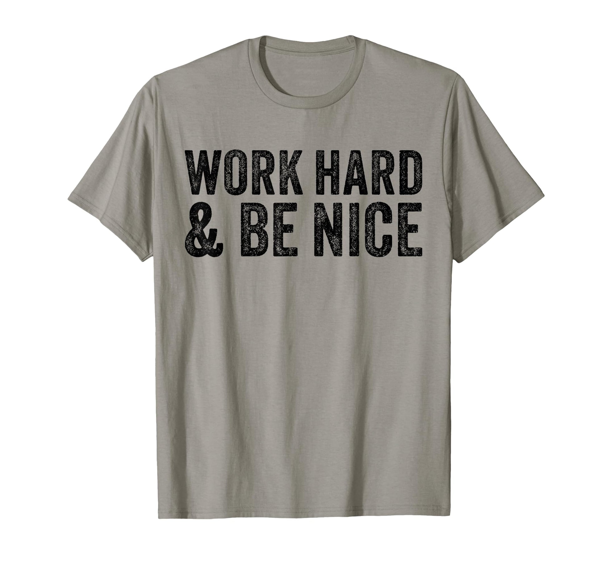 Work Hard And Be Nice Funny T-Shirt - Fun Novelty Design for Adults - T-Shirt, Sweatshirt, Hoodie