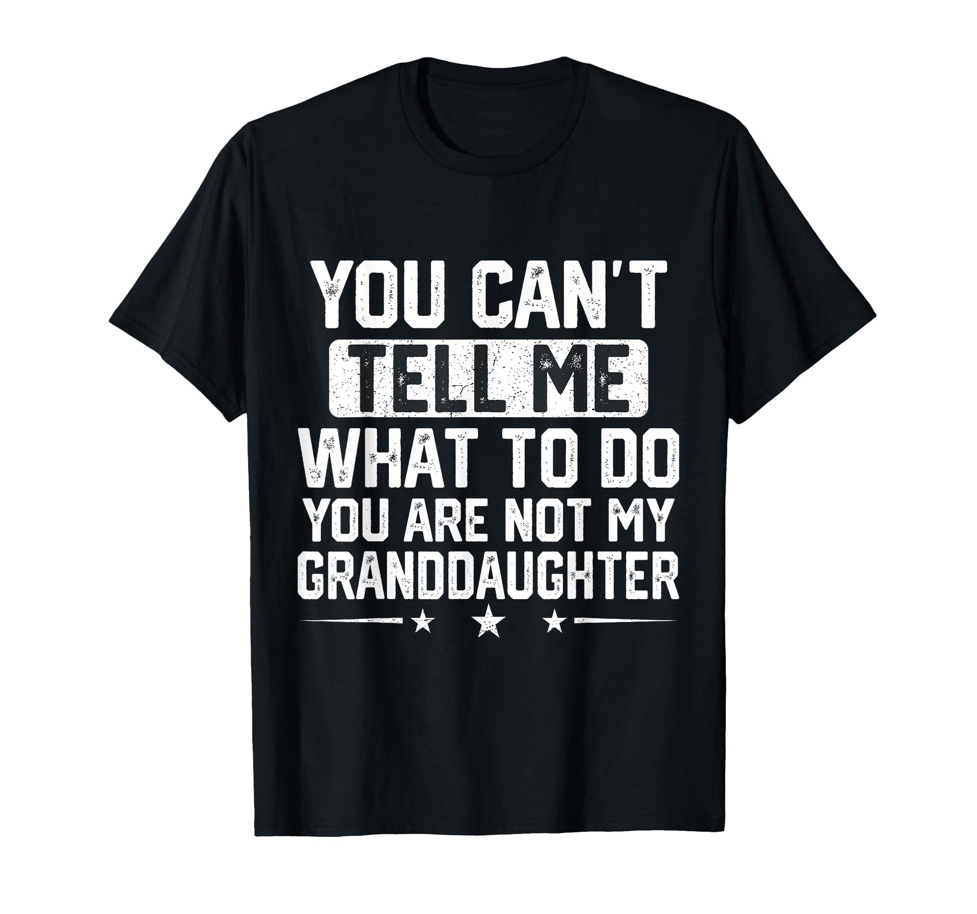 Funny Grandpa You Cant Tell Me What T-Shirt - Aesthetic Graphic for Adults - T-Shirt, Sweatshirt, Hoodie