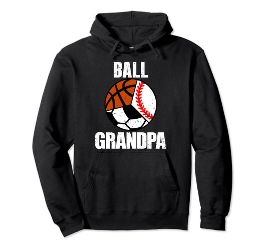 Ball Grandpa Funny Baseball Soccer Hoodie - Streetwear Style Unisex - T-Shirt, Sweatshirt, Hoodie