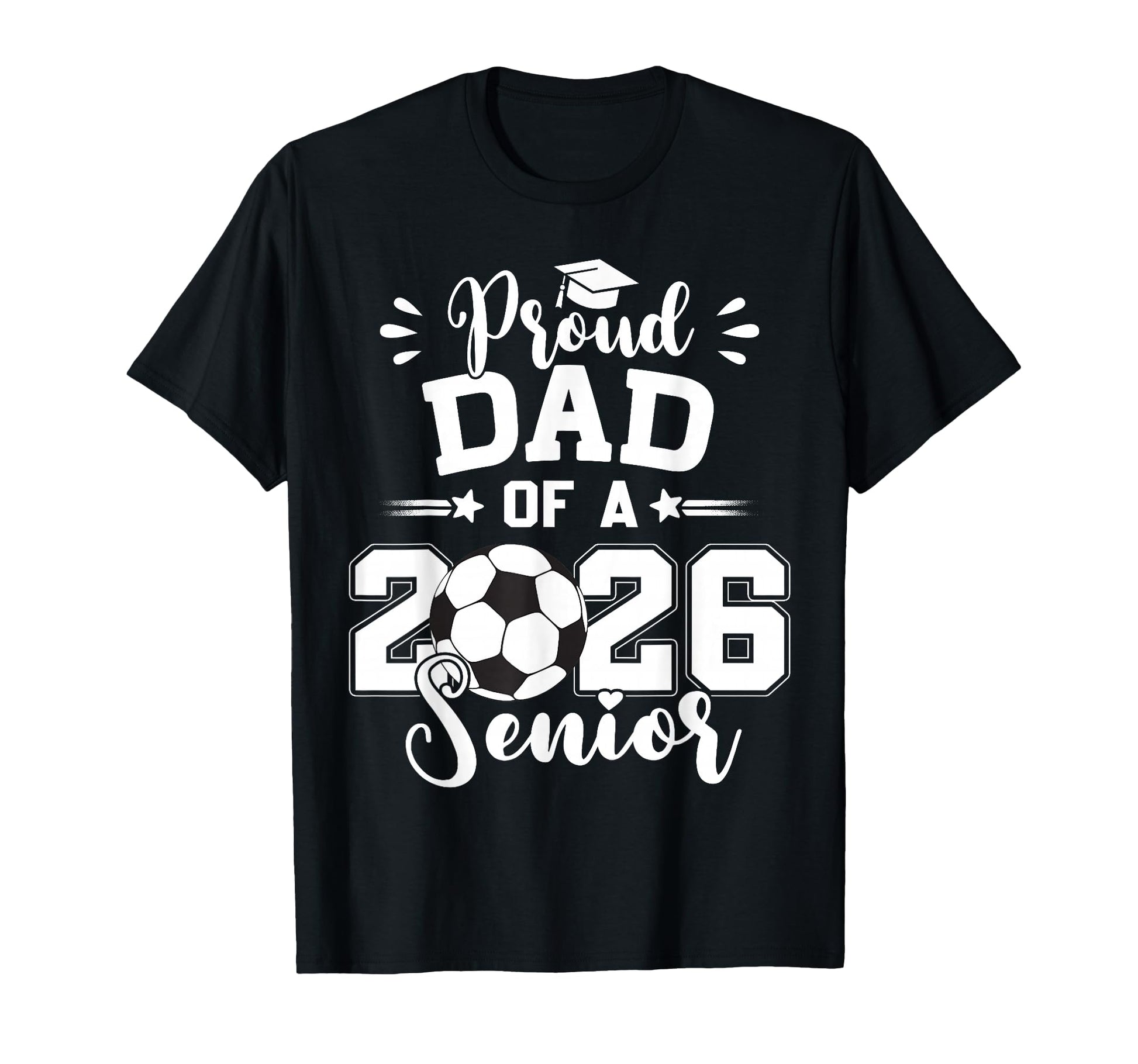 Proud Dad 2026 Senior Soccer Ball T-Shirt - Unique Graphic Men Women - T-Shirt, Sweatshirt, Hoodie