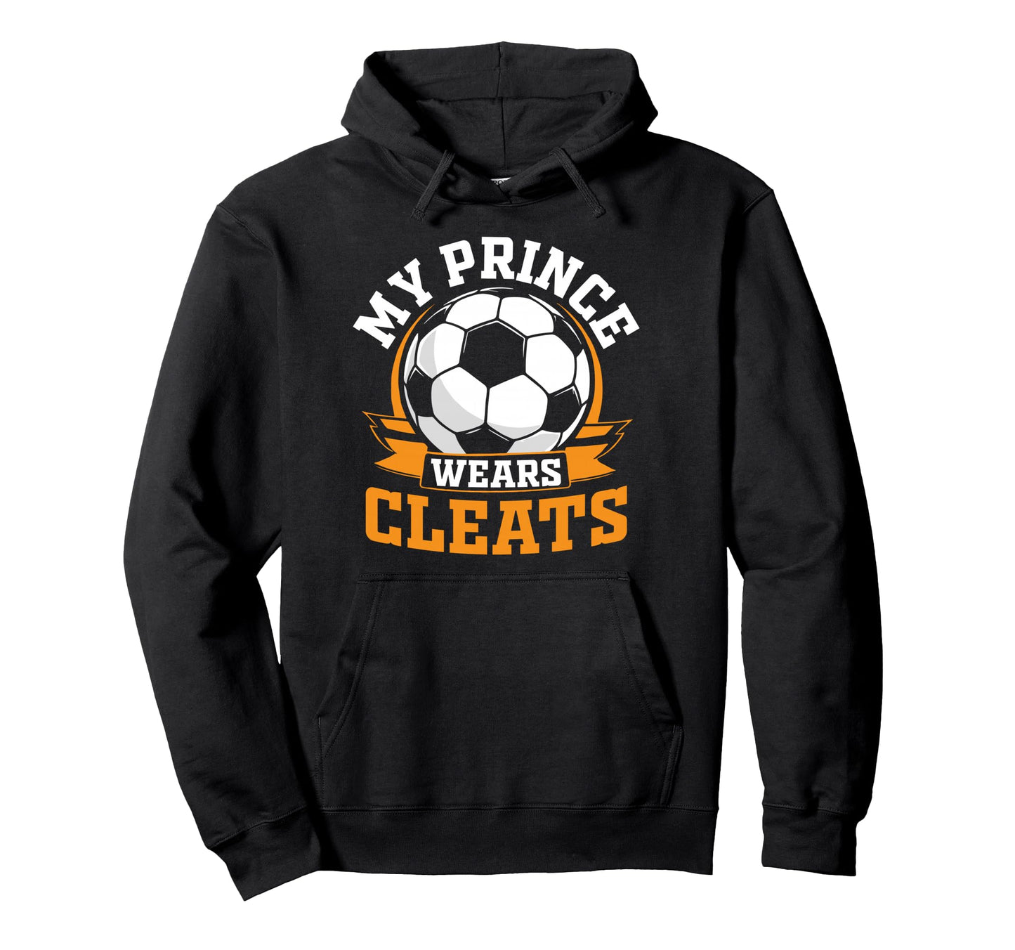 My Prince Wears Cleats Soccer Player Hoodie - Trendy Graphic for Adults - T-Shirt, Sweatshirt, Hoodie