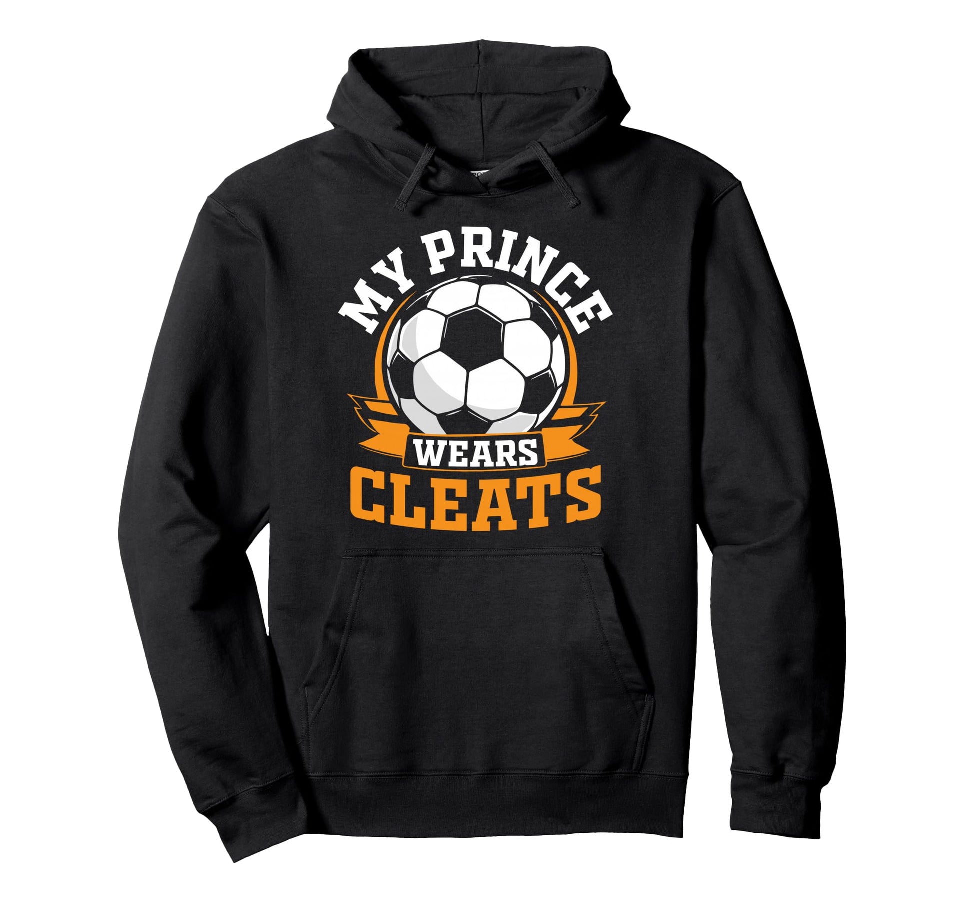 My Prince Wears Cleats Soccer Player Hoodie - Novelty Apparel for Adults - T-Shirt, Sweatshirt, Hoodie