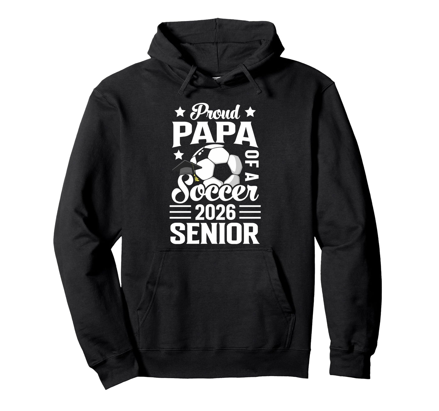 Proud Papa Soccer Senior 2026 Hoodie - Streetwear Style Men Women - T-Shirt, Sweatshirt, Hoodie